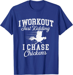 I Workout Just Kidding I Chase Chickens - Poultry Owner T-Shirt - T-Shirt | Royal