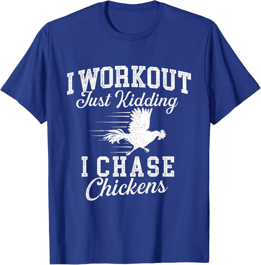 I Workout Just Kidding I Chase Chickens - Poultry Owner T-Shirt - T-Shirt | Royal