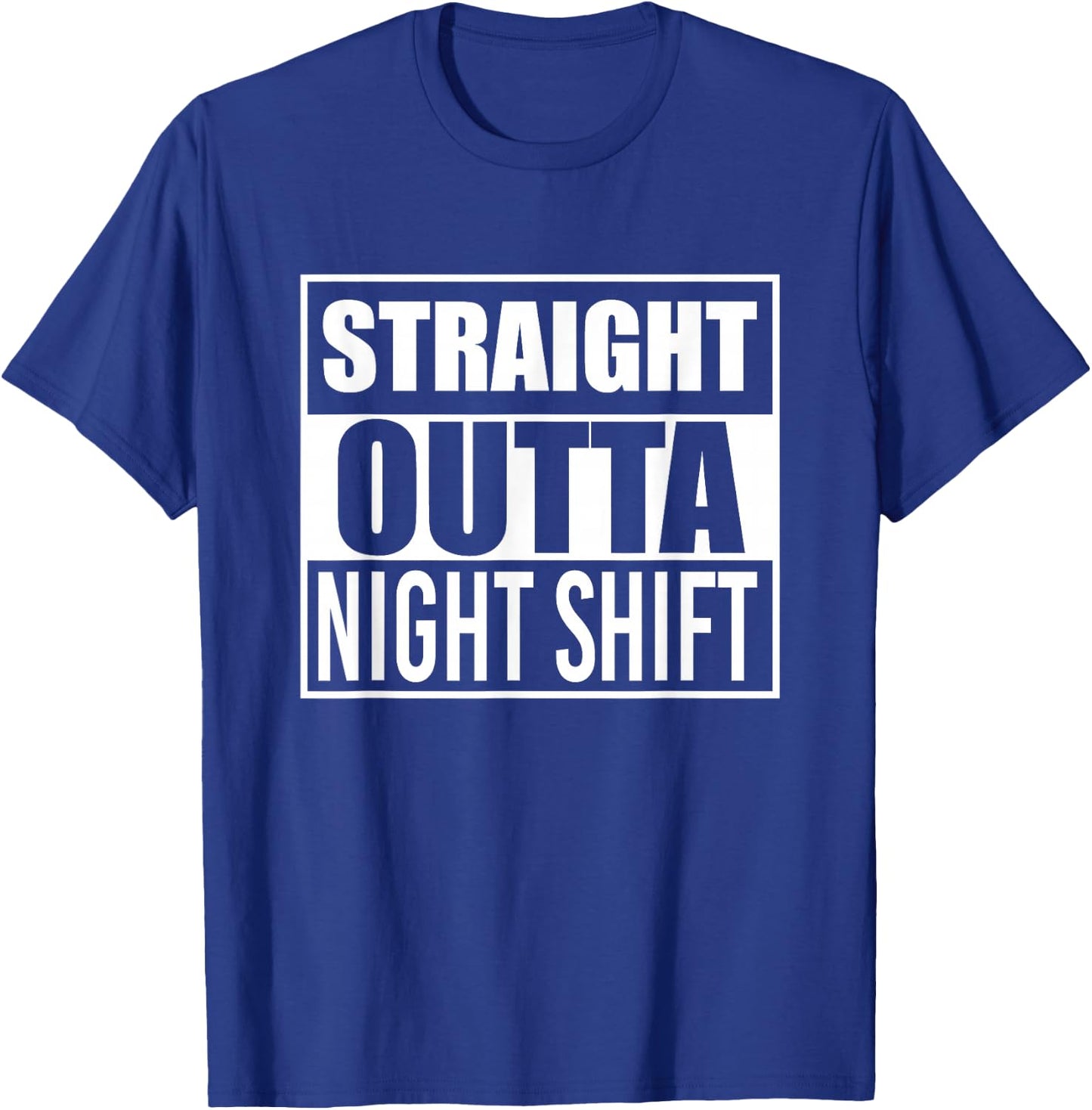 Straight Outta Night Shift Funny Best Gift Graveyard Shift T-Shirt - T-Shirt | Royal