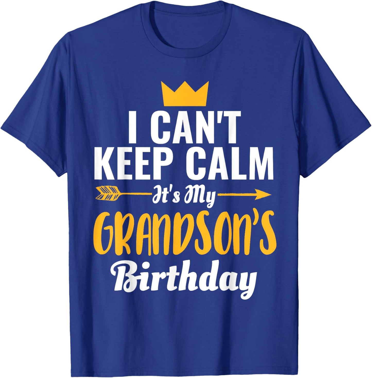 I Cant Keep Calm Its My Grandson's Birthday T-Shirt - T-Shirt | Royal