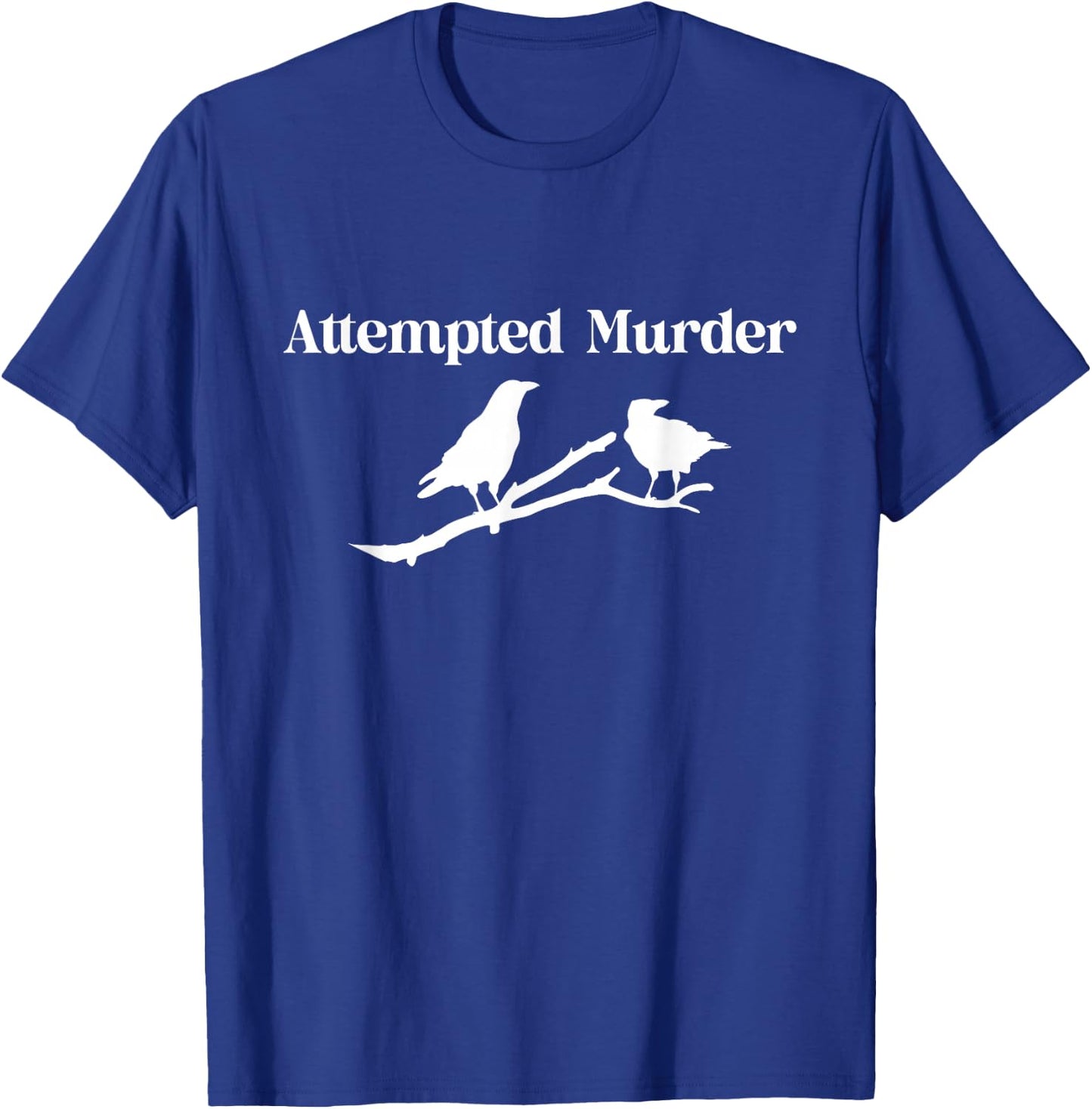 Attempted Murder Crows T-Shirt - T-Shirt | Royal