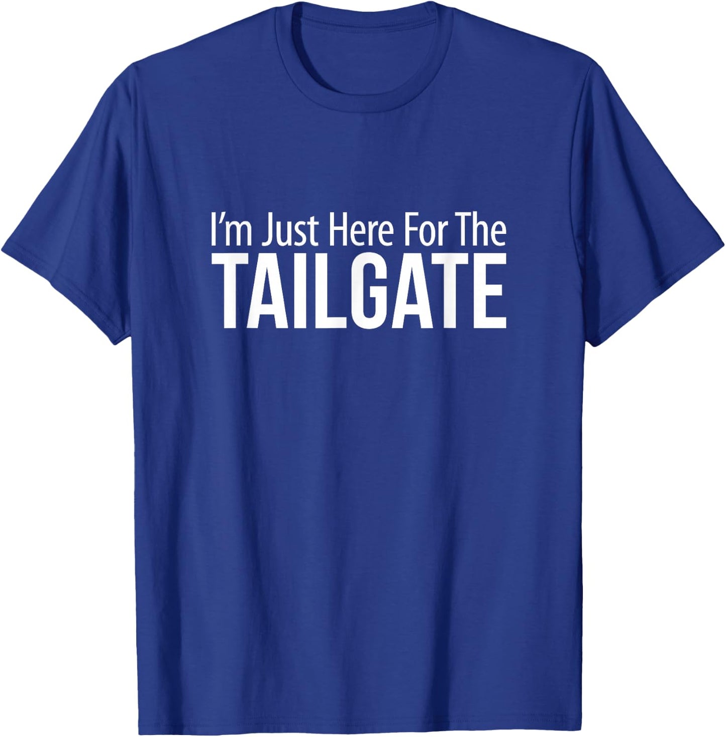 I'm Just Here For The Tailgate T-Shirt - T-Shirt | Royal