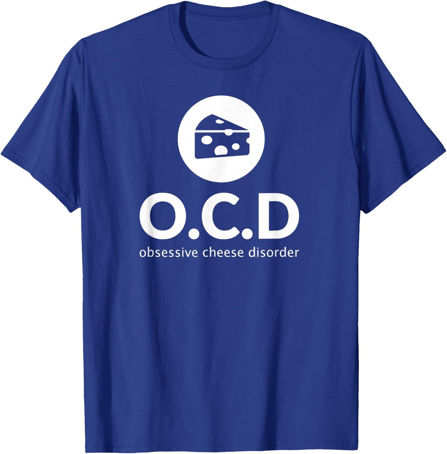 Obsessive Cheese Disorder Funny Cheese Lover T Shirt Gift T-Shirt - T-Shirt | Royal