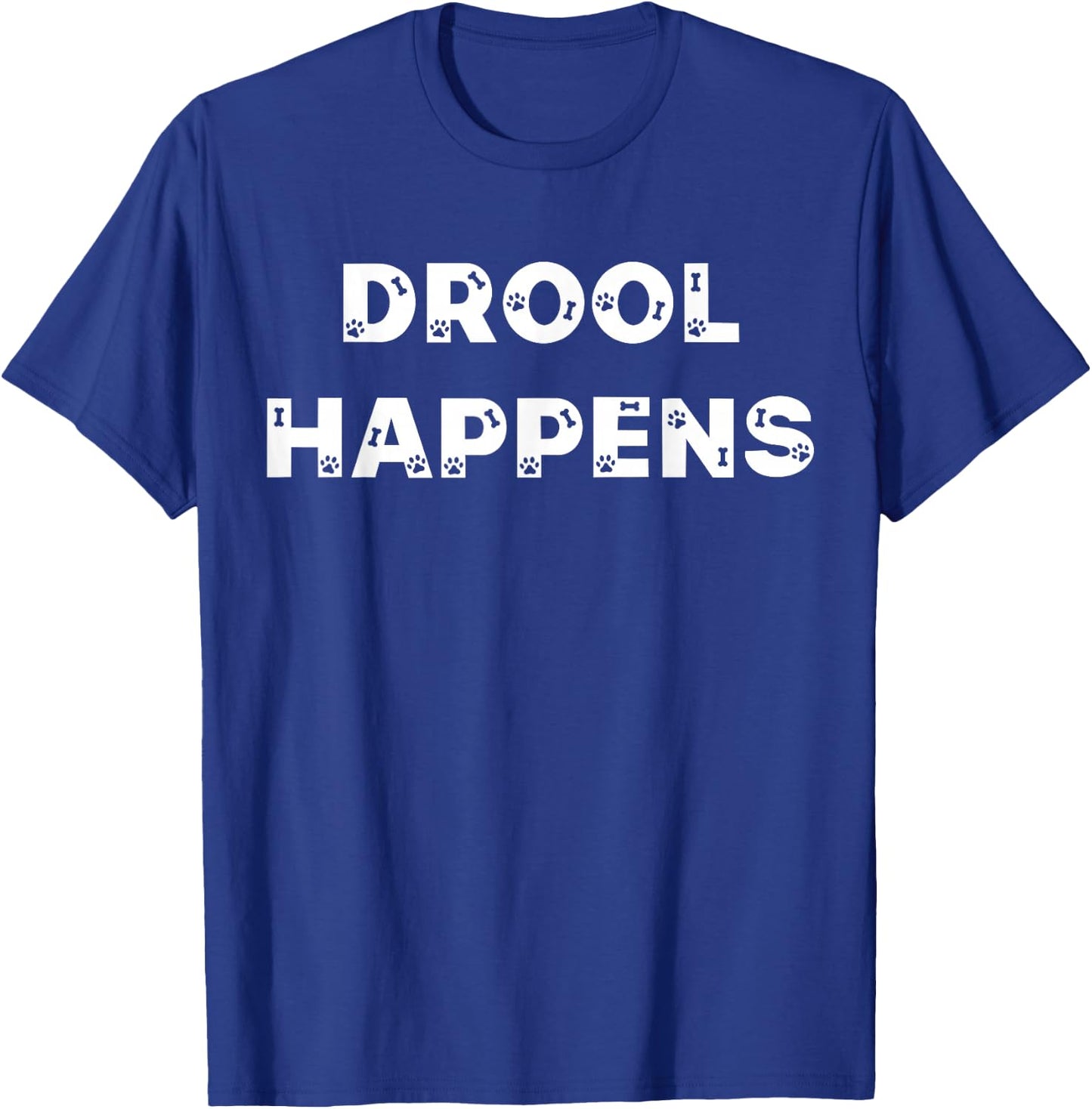 Drool Happens Funny Dog Puppy Lover Typography Design T-Shirt - T-Shirt | Royal