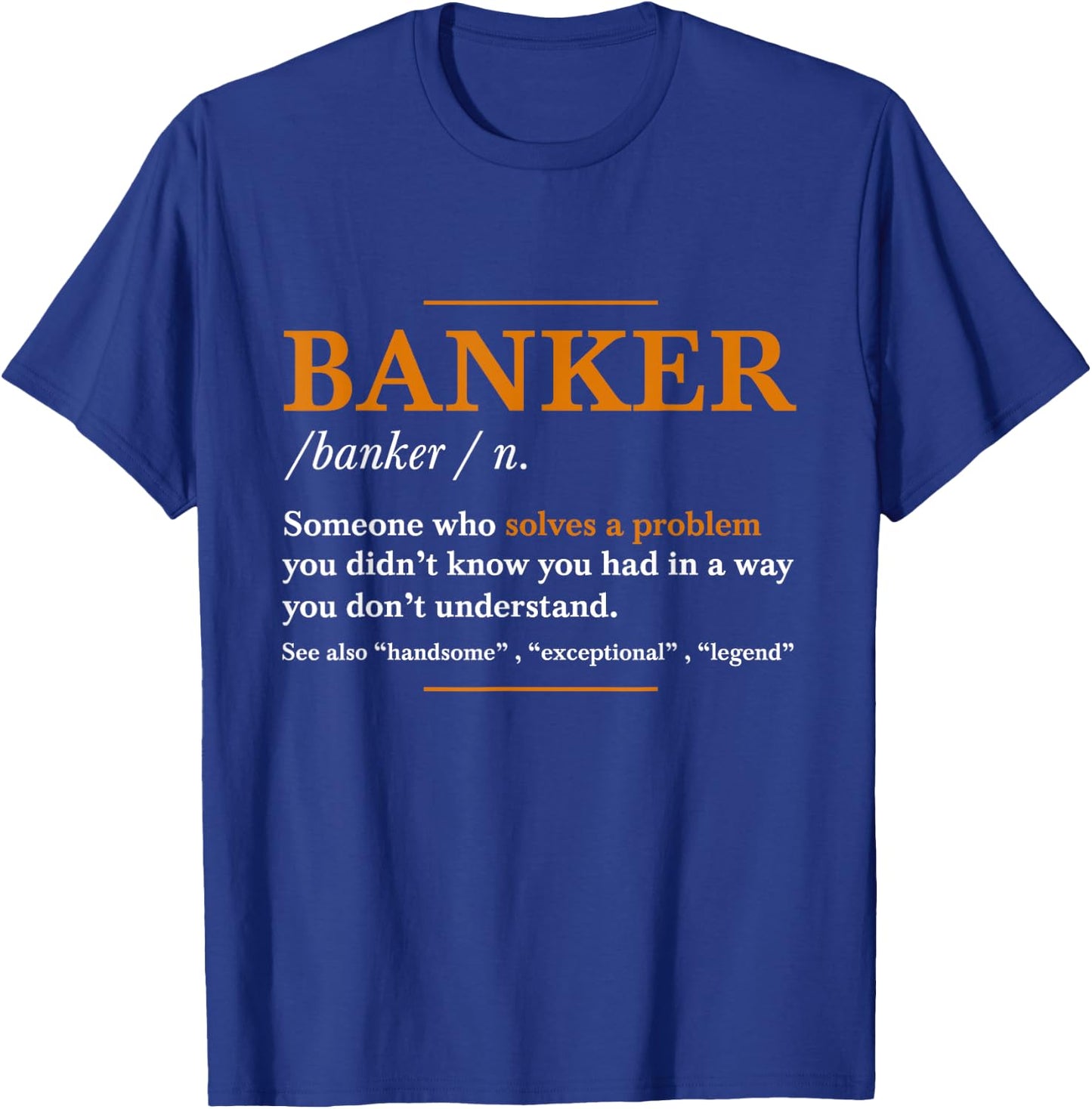 Banker Definition T Shirt - Funny Banker Cool idea T-Shirt - T-Shirt | Royal