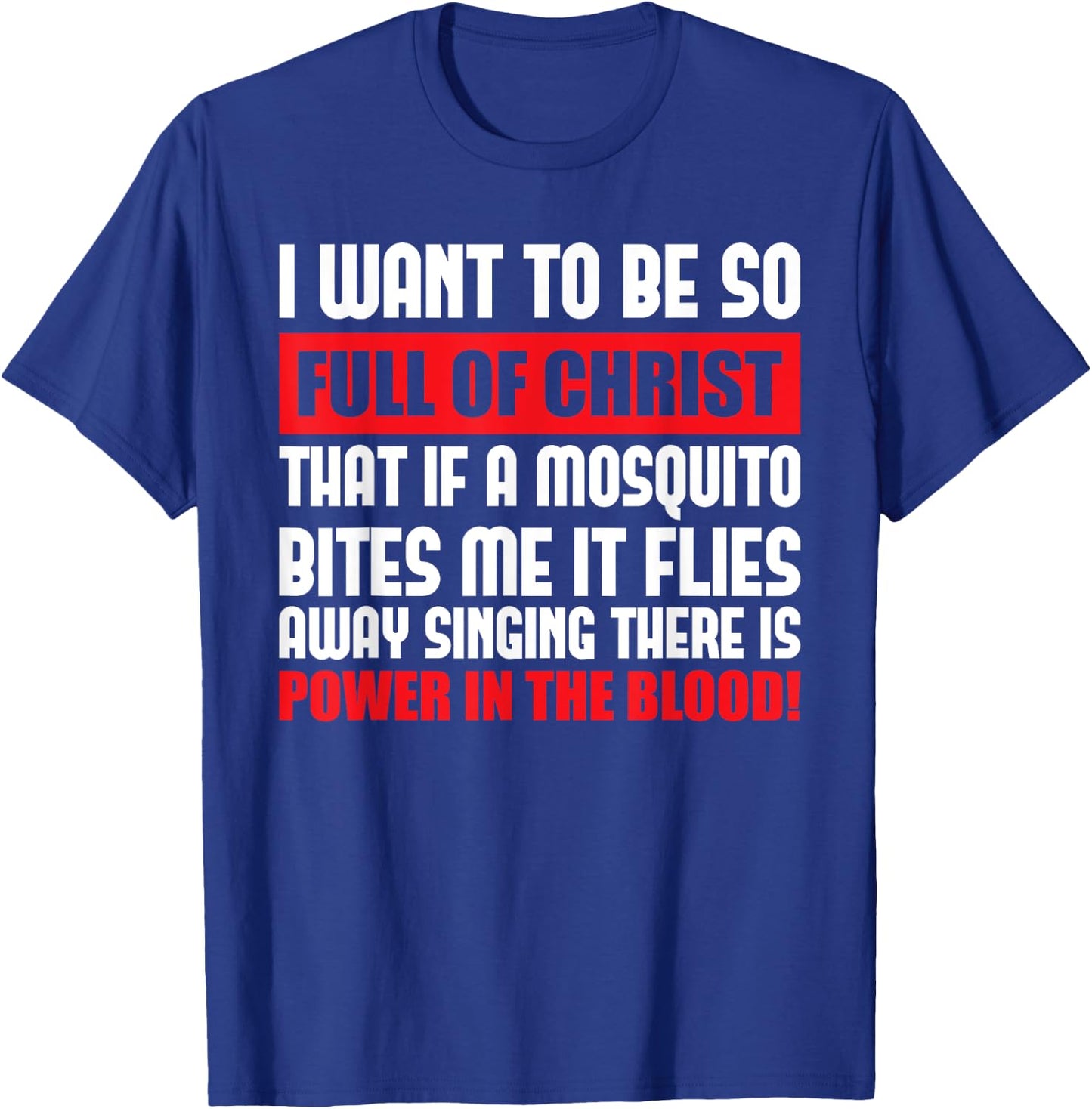 I Want To Be So Full Of Christ Holy Bible Christian Prayer T-Shirt - T-Shirt | Royal