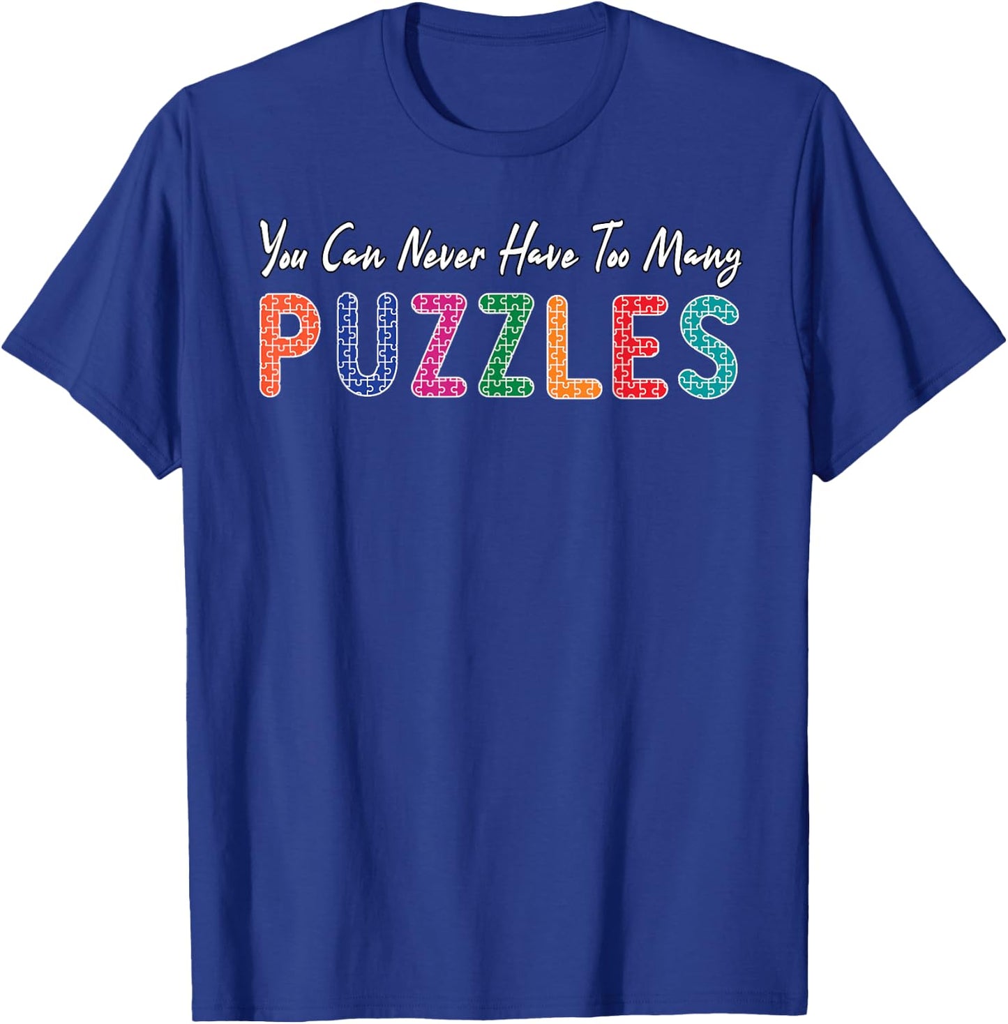 Funny You Can Never Have TooMany Puzzles Puzzle Lover T-Shirt - T-Shirt | Royal