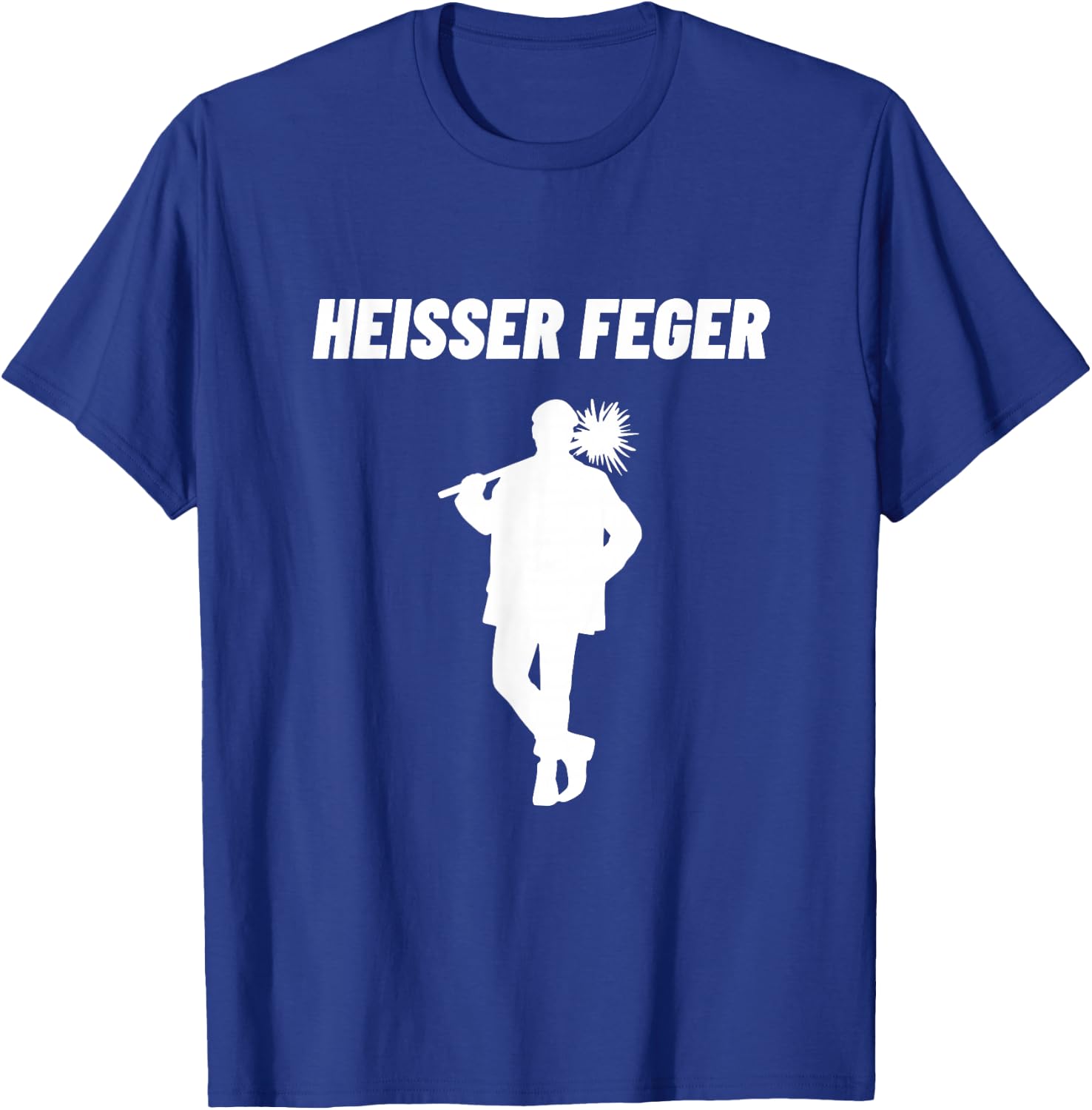 Heisser Feger Chimney Sweep Fireplace Sweeper Schlot Funny , black T-Shirt - T-Shirt | Royal