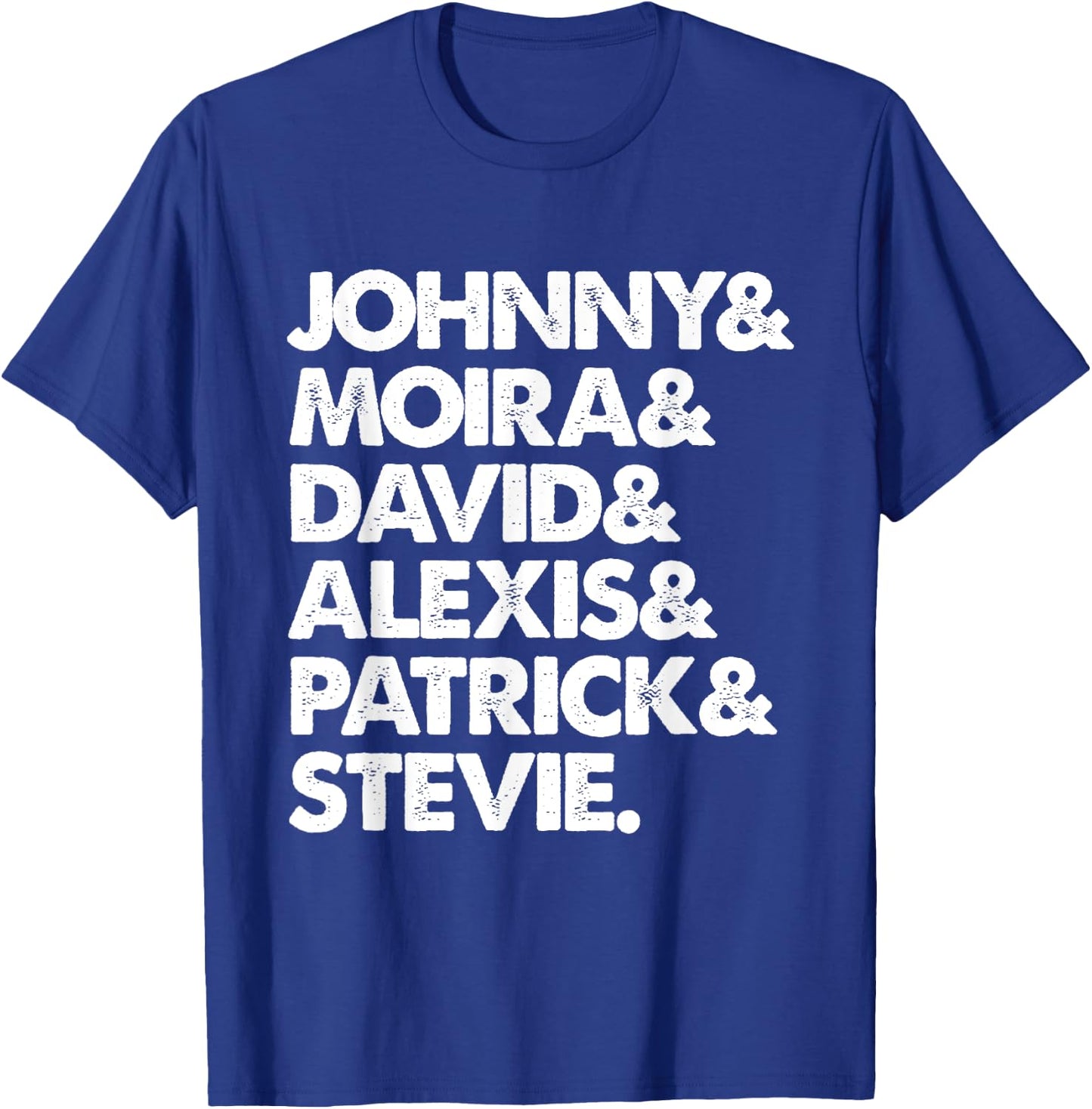 Johnny & Moira & David & Alexis & Patrick & Stevie T-Shirt - T-Shirt | Royal