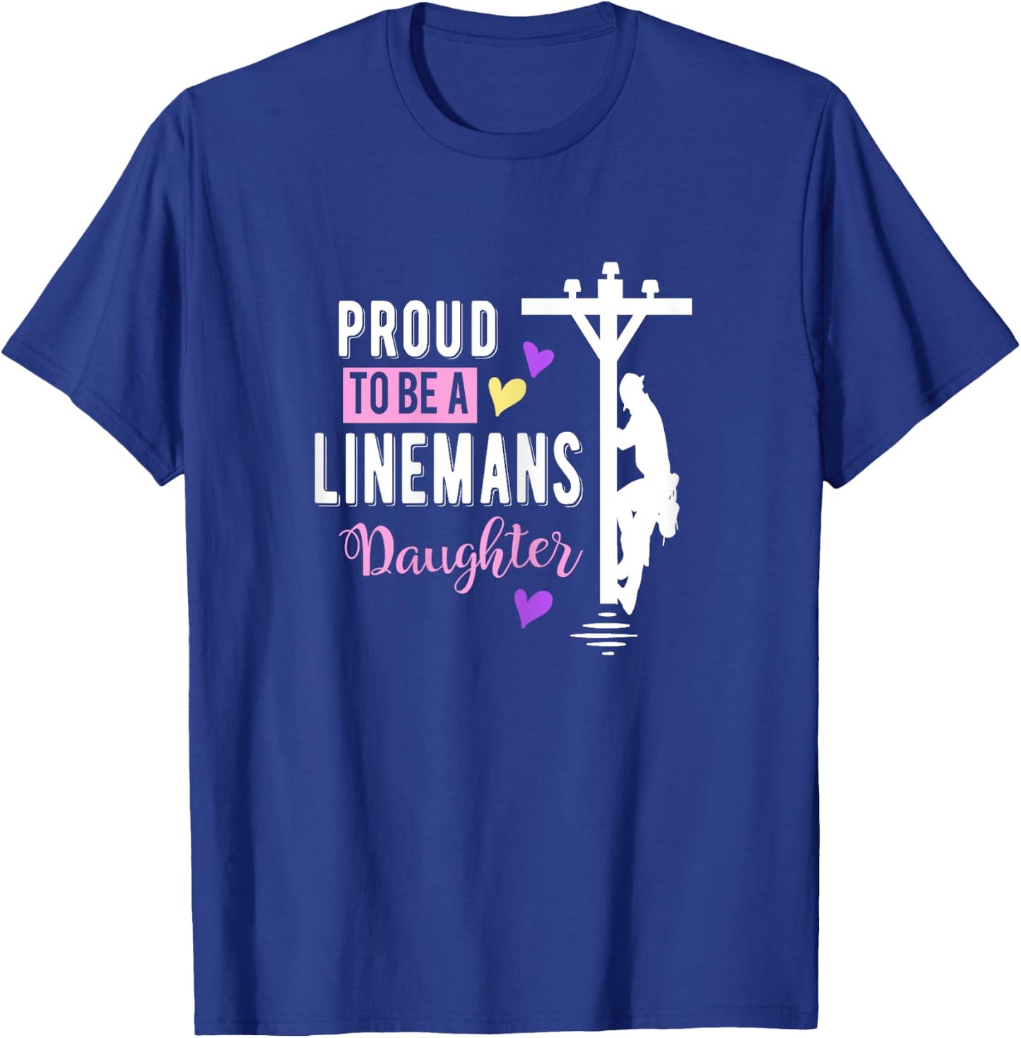 Proud To Be a Linemans Daughter T Shirt Lineman Gifts T-Shirt - T-Shirt | Royal