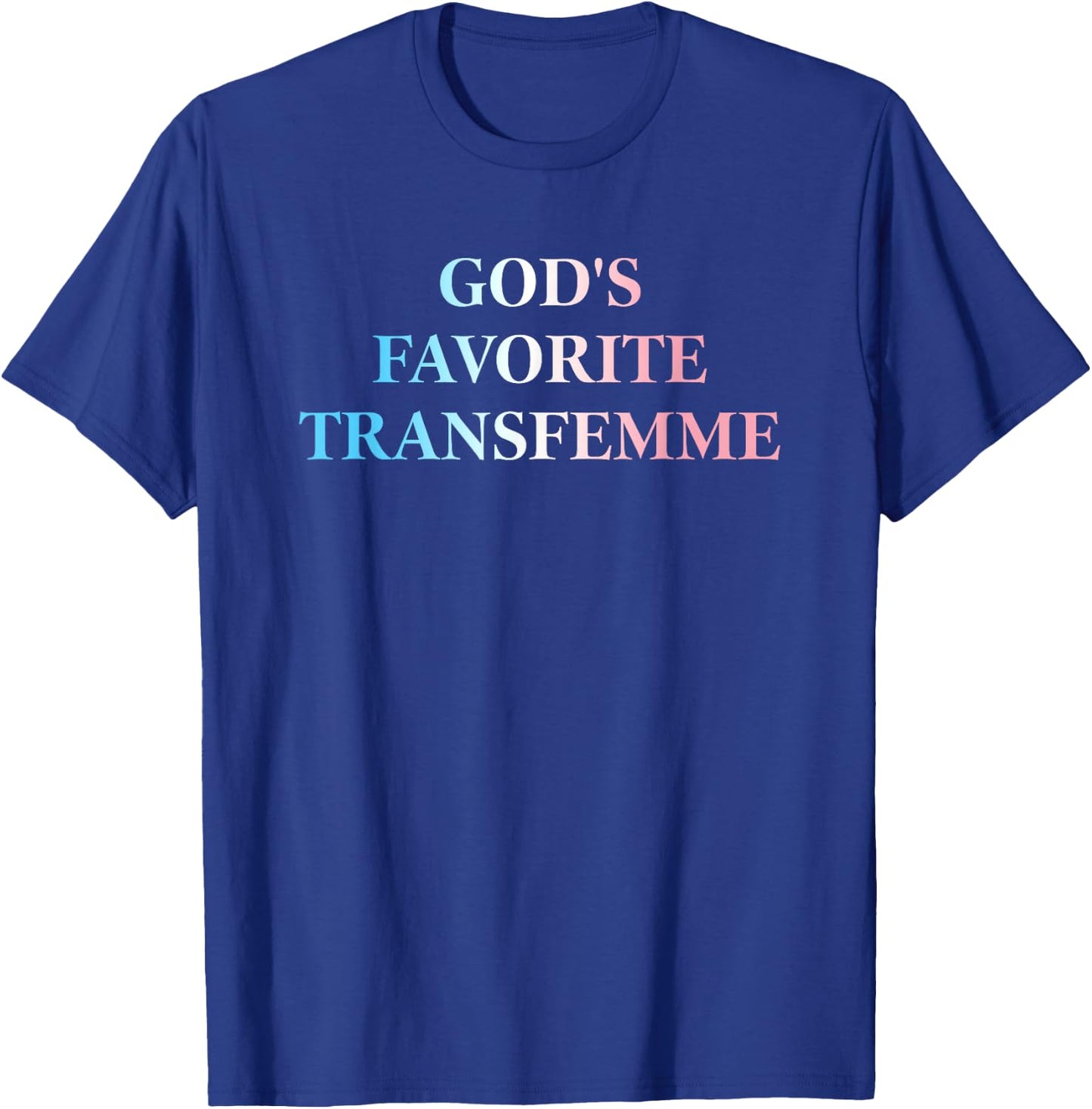 God's Favorite, Transfemme, Queer T-Shirt - T-Shirt | Royal