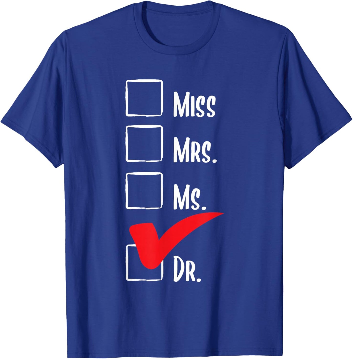 Miss Mrs Ms Dr - PhD Graduate Ph.D. Graduation Doctorate T-Shirt - T-Shirt | Royal