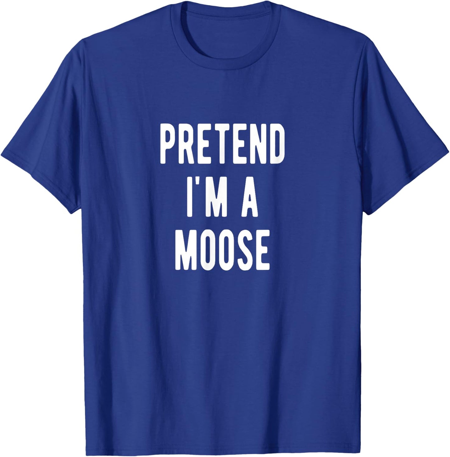 Pretend im a Moose Costume Elk Lover Moose T-Shirt - T-Shirt | Royal