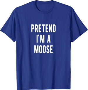 Pretend im a Moose Costume Elk Lover Moose T-Shirt - T-Shirt | Royal