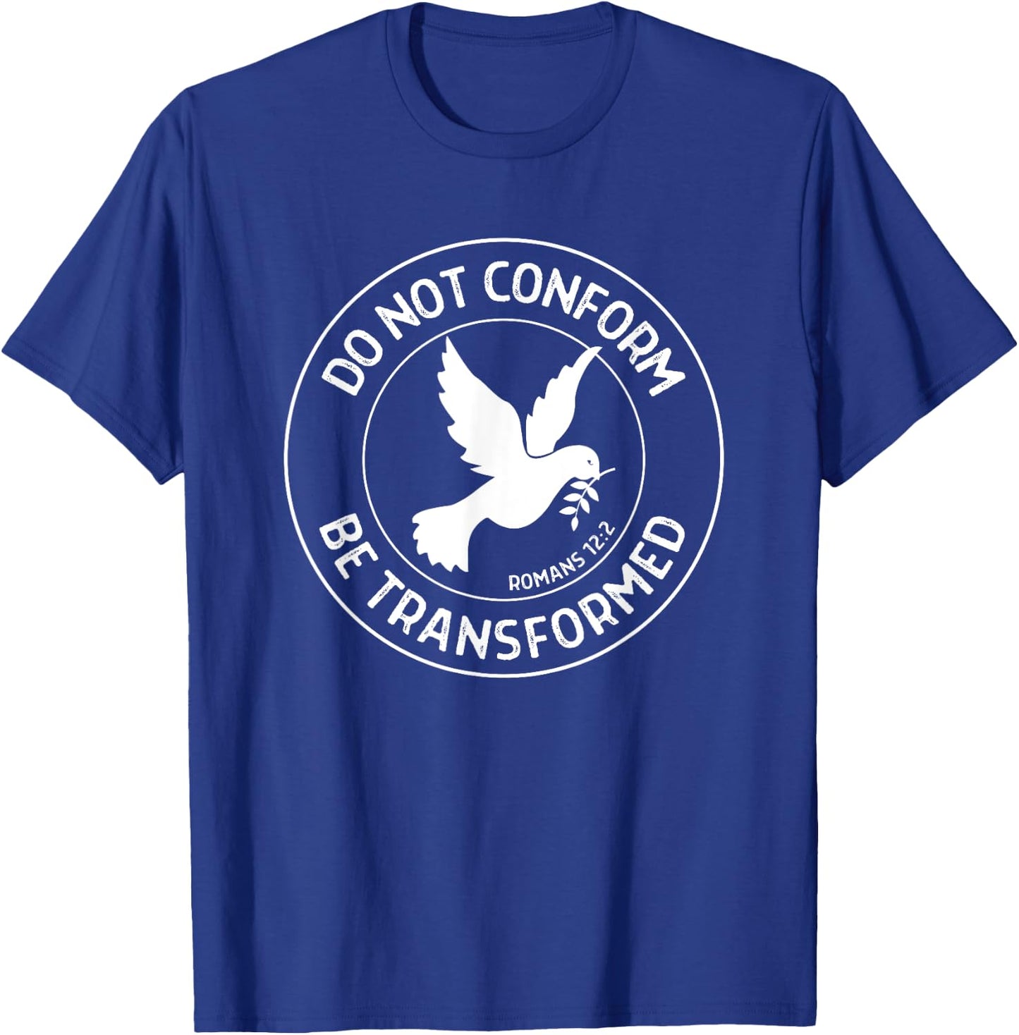 Romans 12:2 Do Not Conform... Christian Quote Bible Verse T-Shirt - T-Shirt | Royal