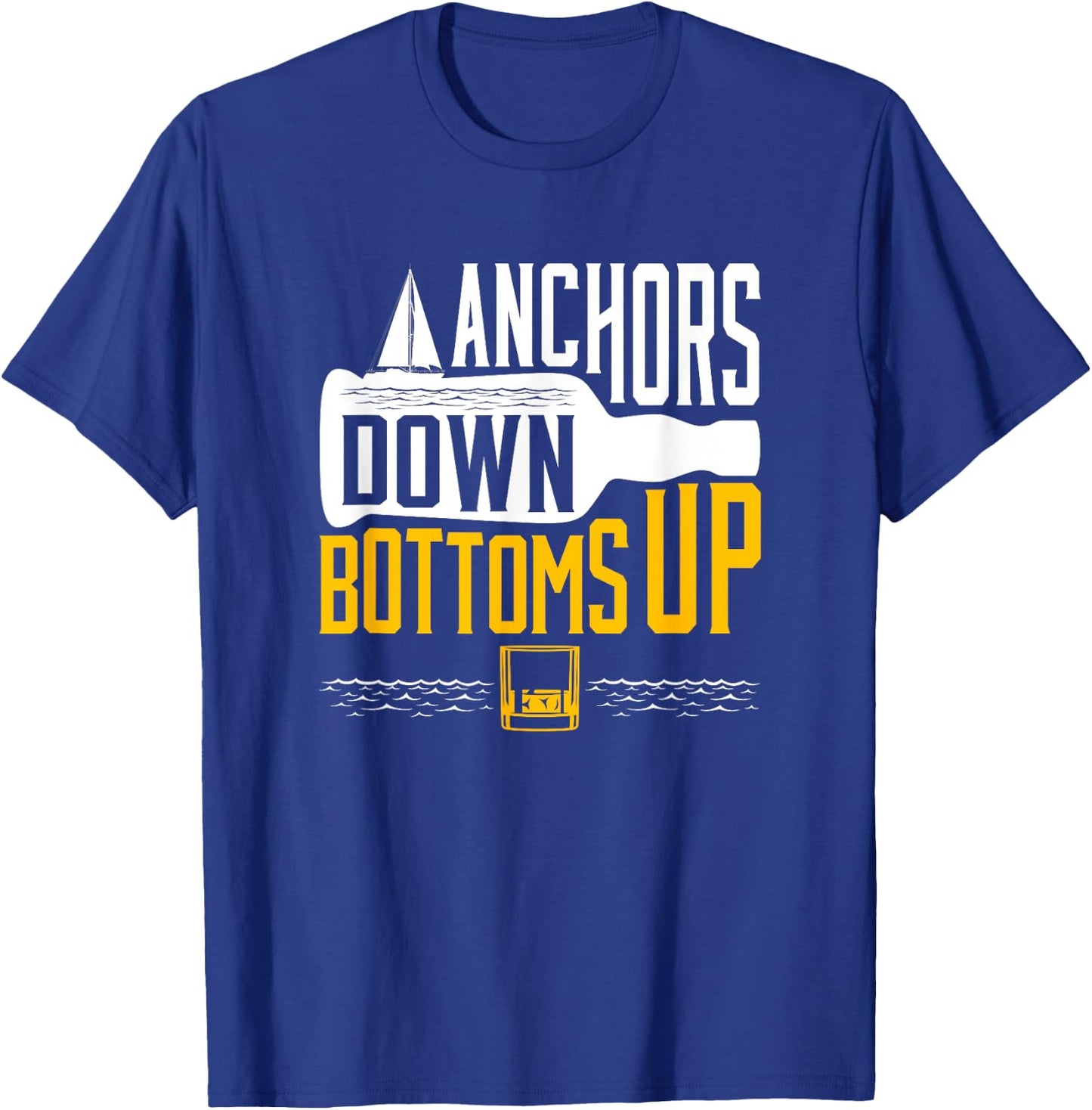 Funny Boating Drinking Sailing Anchors Down Bottoms Up Boat T-Shirt - T-Shirt | Royal