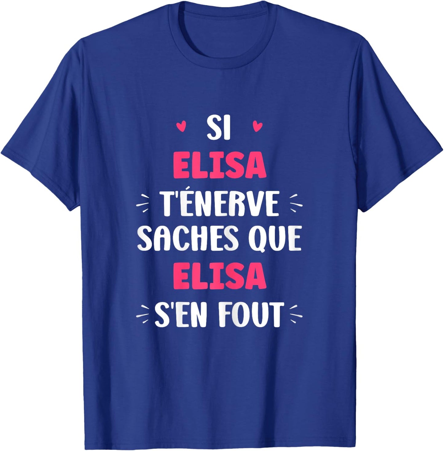 Name Si Elisa t'énerve Humour Name Elisa T-Shirt - T-Shirt | Royal