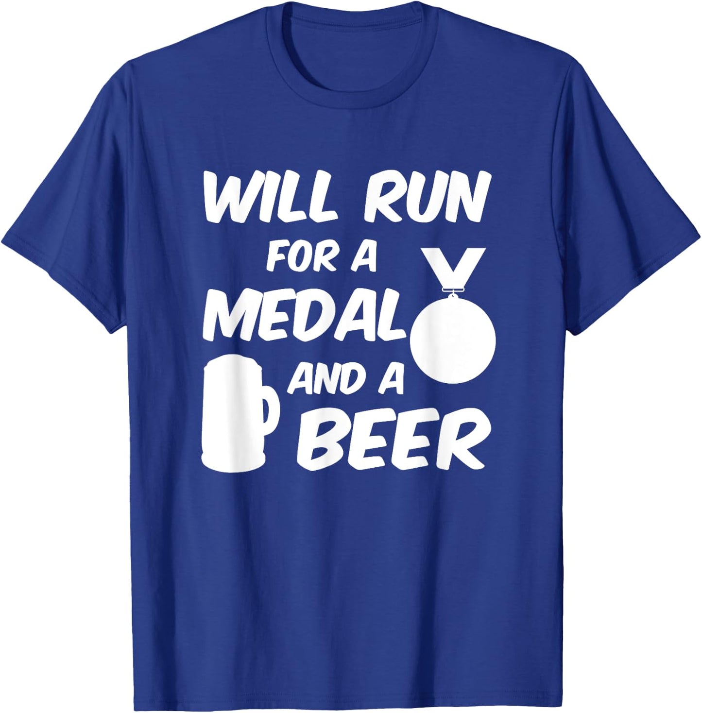 Will Run For A Medal And A Beer I Funny Running Sports T-Shirt - T-Shirt | Royal