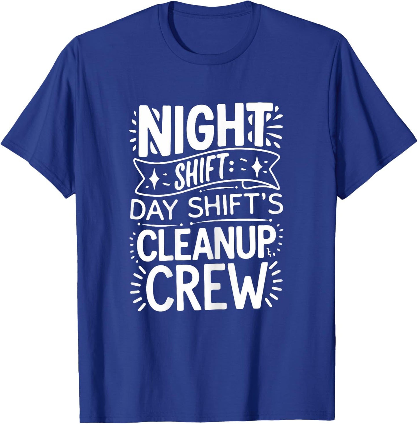 Funny Night Shift Cleanup Crew T-Shirt - T-Shirt | Royal