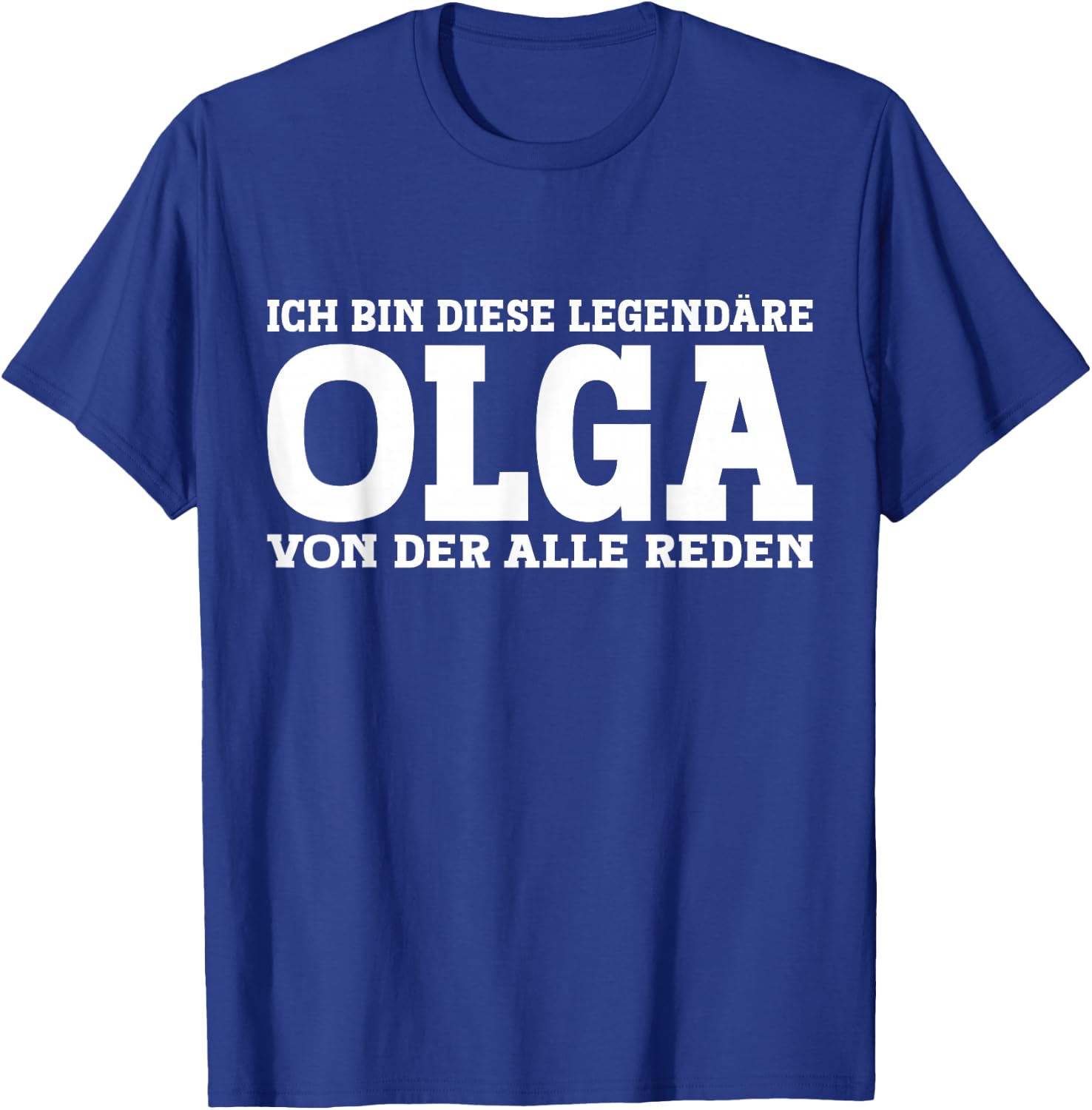 Olga - Lustiges Vorname Frauen Namen Spruch Olga T-Shirt - T-Shirt | Royal