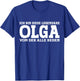 Olga - Lustiges Vorname Frauen Namen Spruch Olga T-Shirt - T-Shirt | Royal