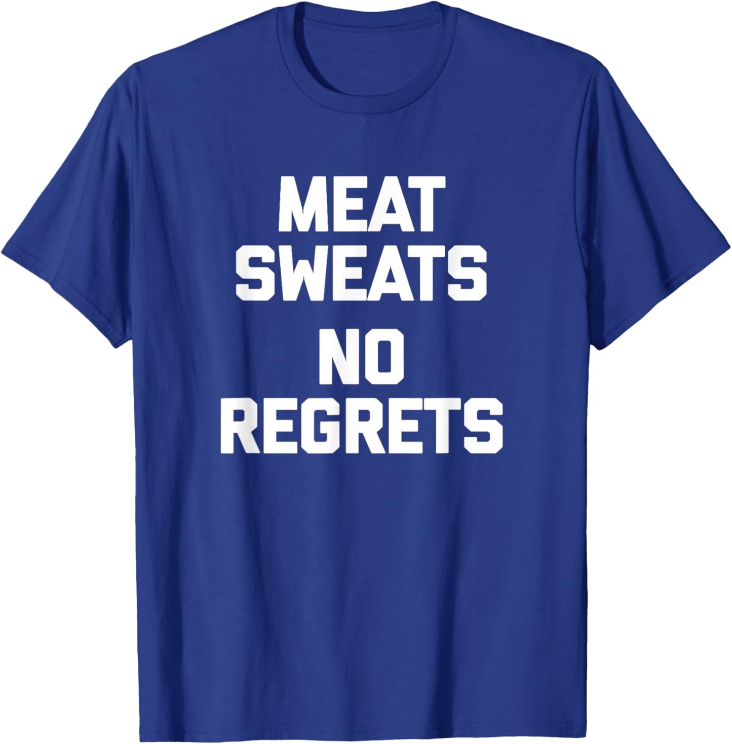 Meat Sweats, No Regrets Funny Saying Bacon Food T-Shirt - T-Shirt | Royal