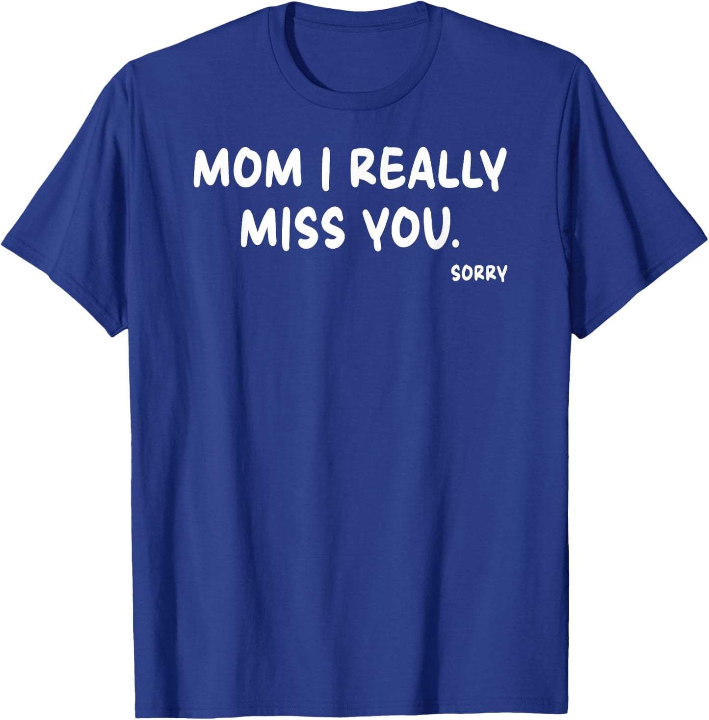 Mother's Day, Miss You Mom I Really Miss You T-Shirt - T-Shirt | Royal