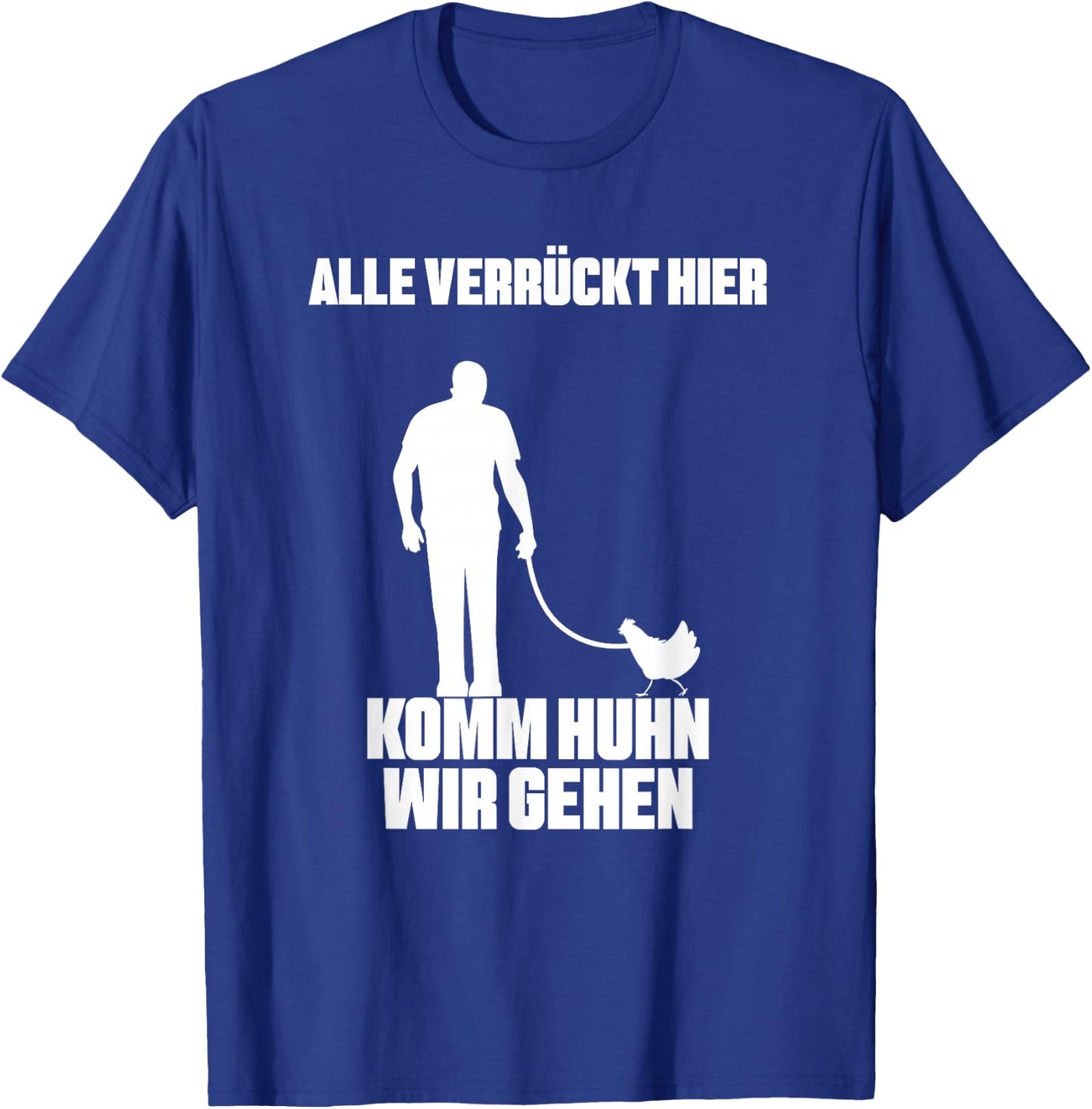 with German Text "Alle verrückt Hier Komm Chicken Wir gehen Bauer Landwirt Hühner" [German T-Shirt - T-Shirt | Royal