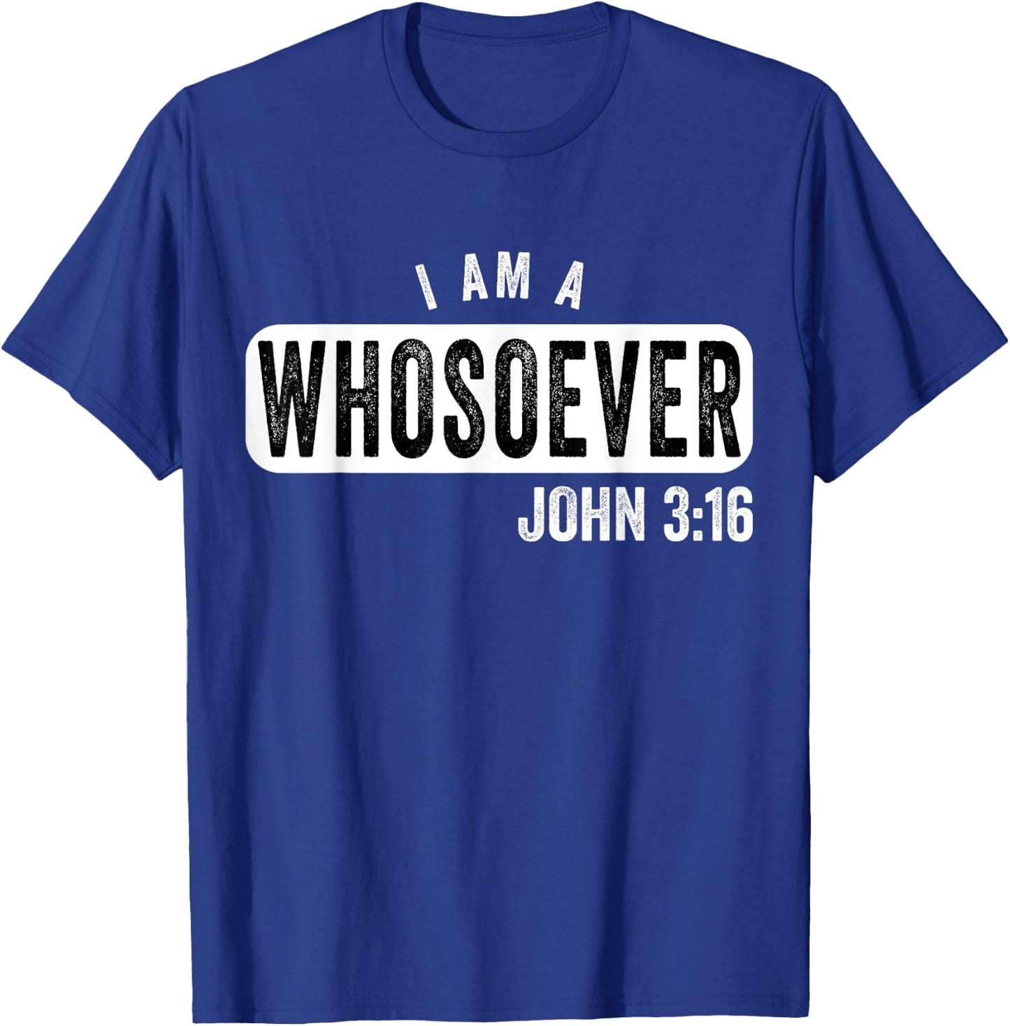 I Am a Whosoever John 3:16 Vintage Christian Belief Present T-Shirt - T-Shirt | Royal