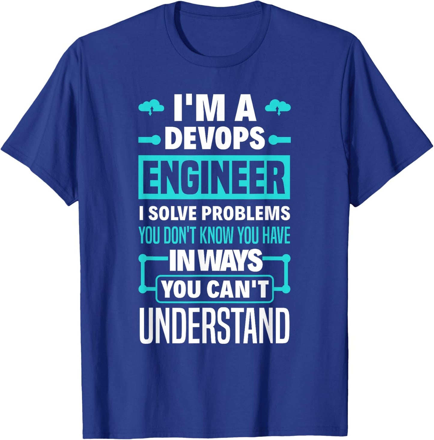 Funny DevOps Engineer Cloud Computing T-Shirt - T-Shirt | Royal