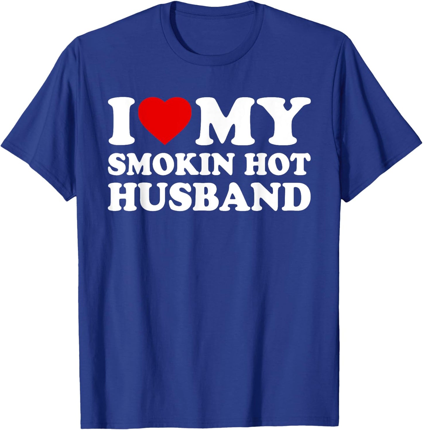 I Heart My Hot Husband - I Love My Smokin Hot Husband T-Shirt - T-Shirt | Royal