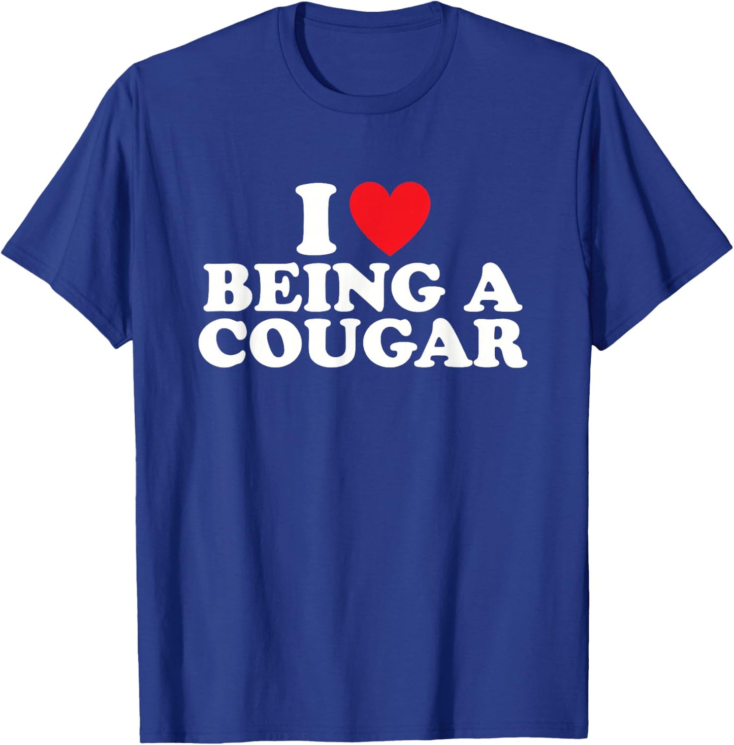 I'm A Cougar I Love Being a Cougar Women's T-Shirt - T-Shirt | Royal