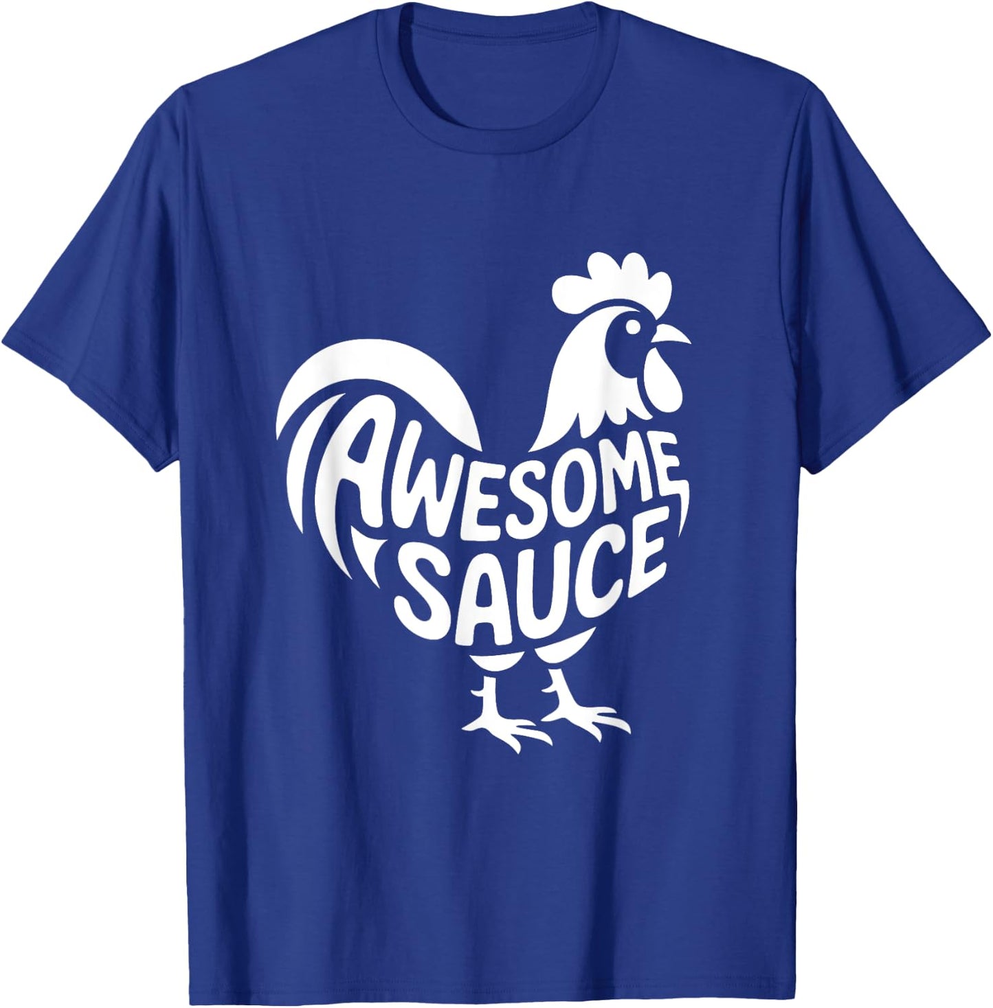 AWESOME SAUCE with Picture of Rooster FUNNY T-Shirt - T-Shirt | Royal