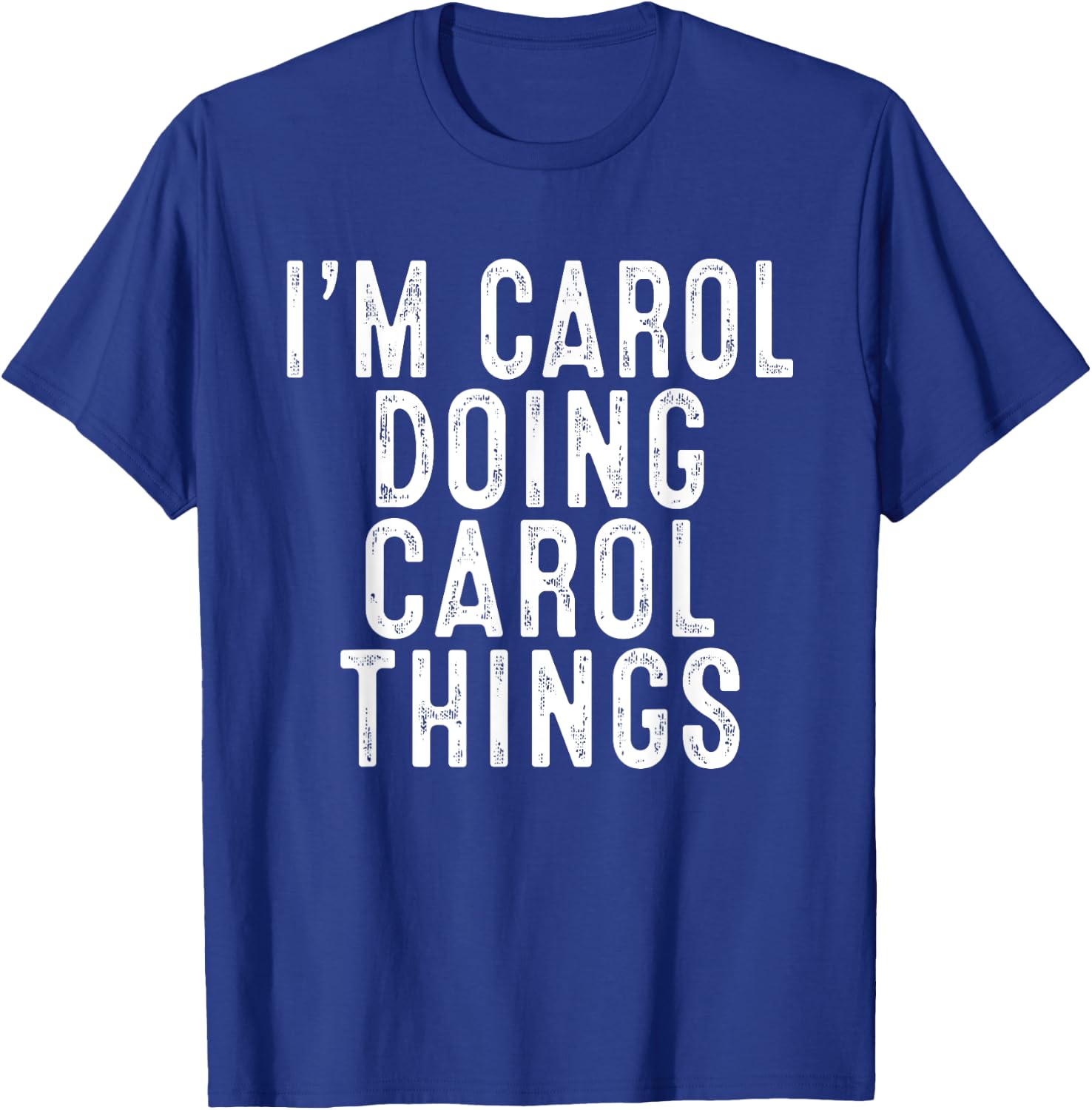 I'm Carol Doing Carol Things Funny Birthday Christmas Gifts T-Shirt - T-Shirt | Royal
