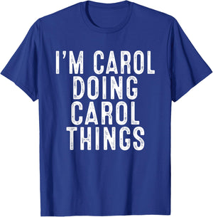 I'm Carol Doing Carol Things Funny Birthday Christmas Gifts T-Shirt - T-Shirt | Royal
