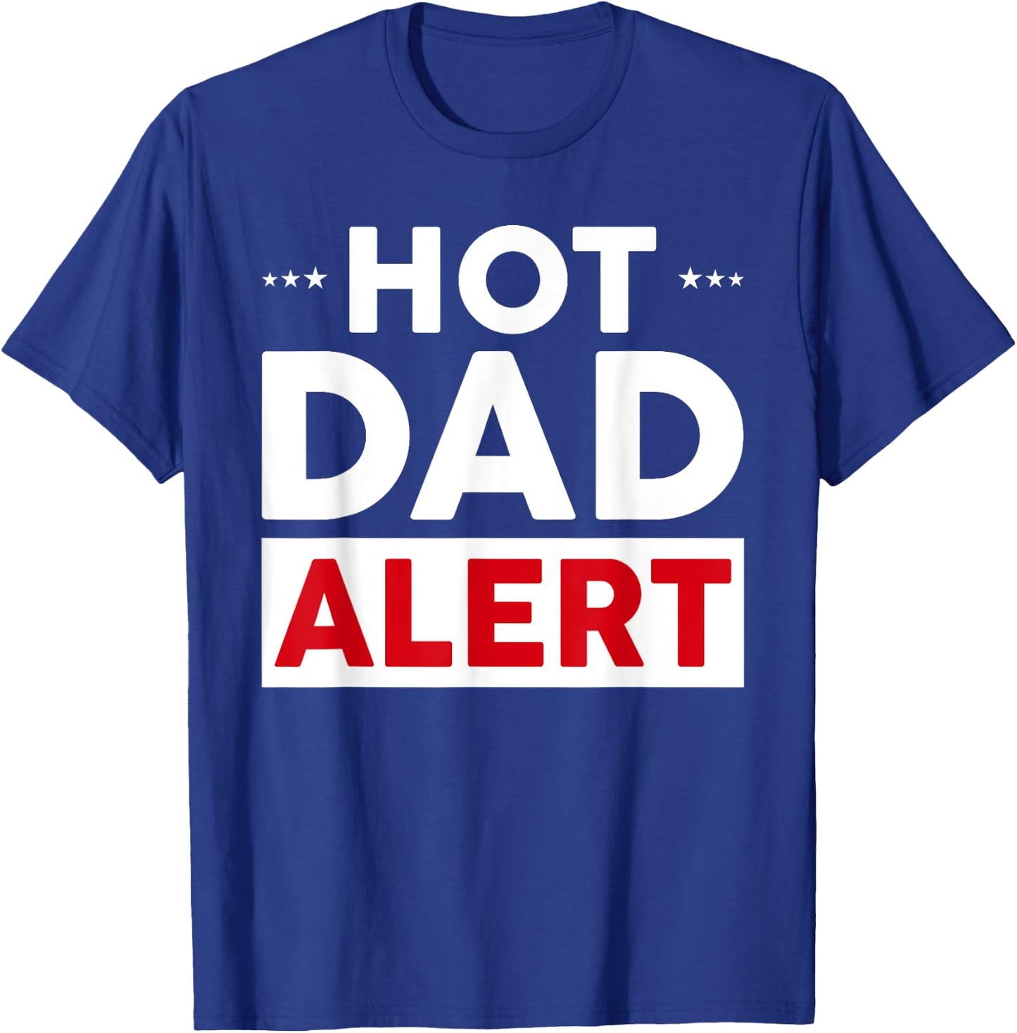 Hot Dad Alert T-Shirt - T-Shirt | Royal