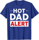 Hot Dad Alert T-Shirt - T-Shirt | Royal