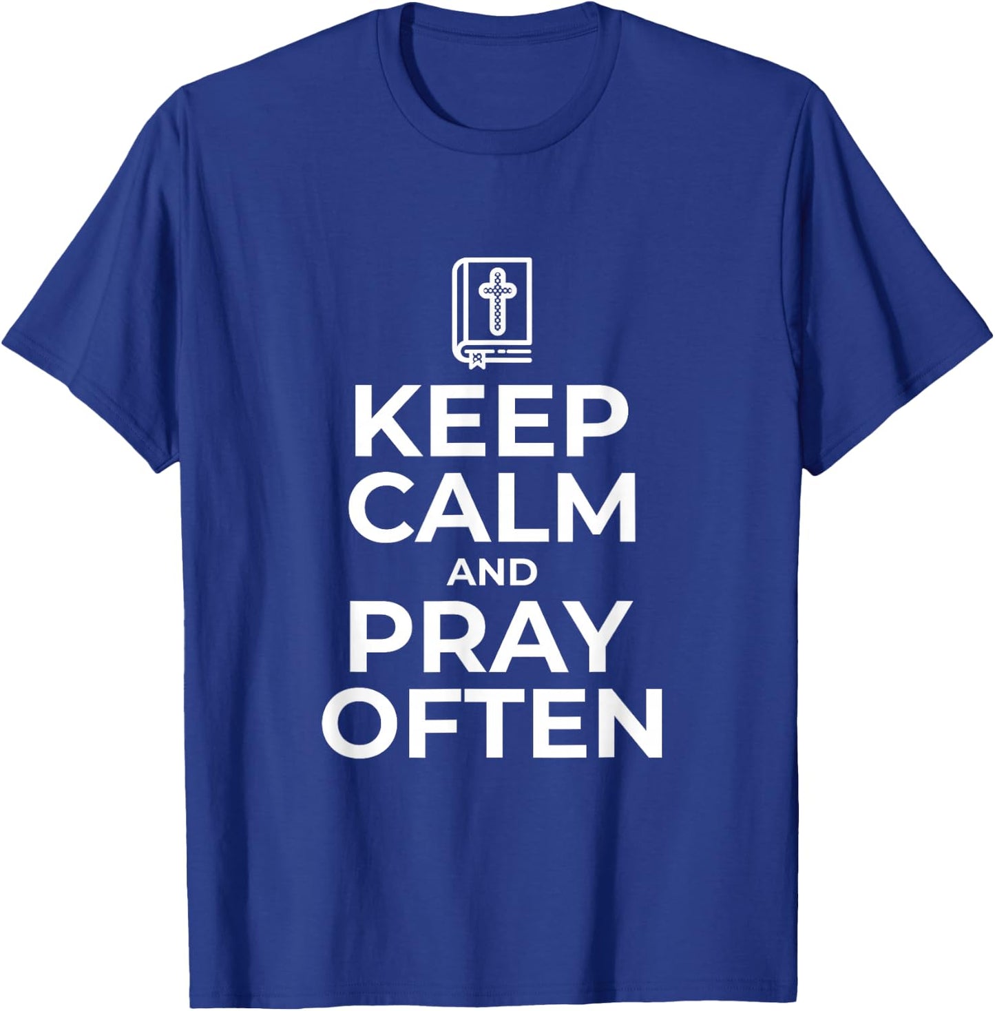 Christian Gift Keep Calm and Pray Often Religious T-Shirt - T-Shirt | Royal