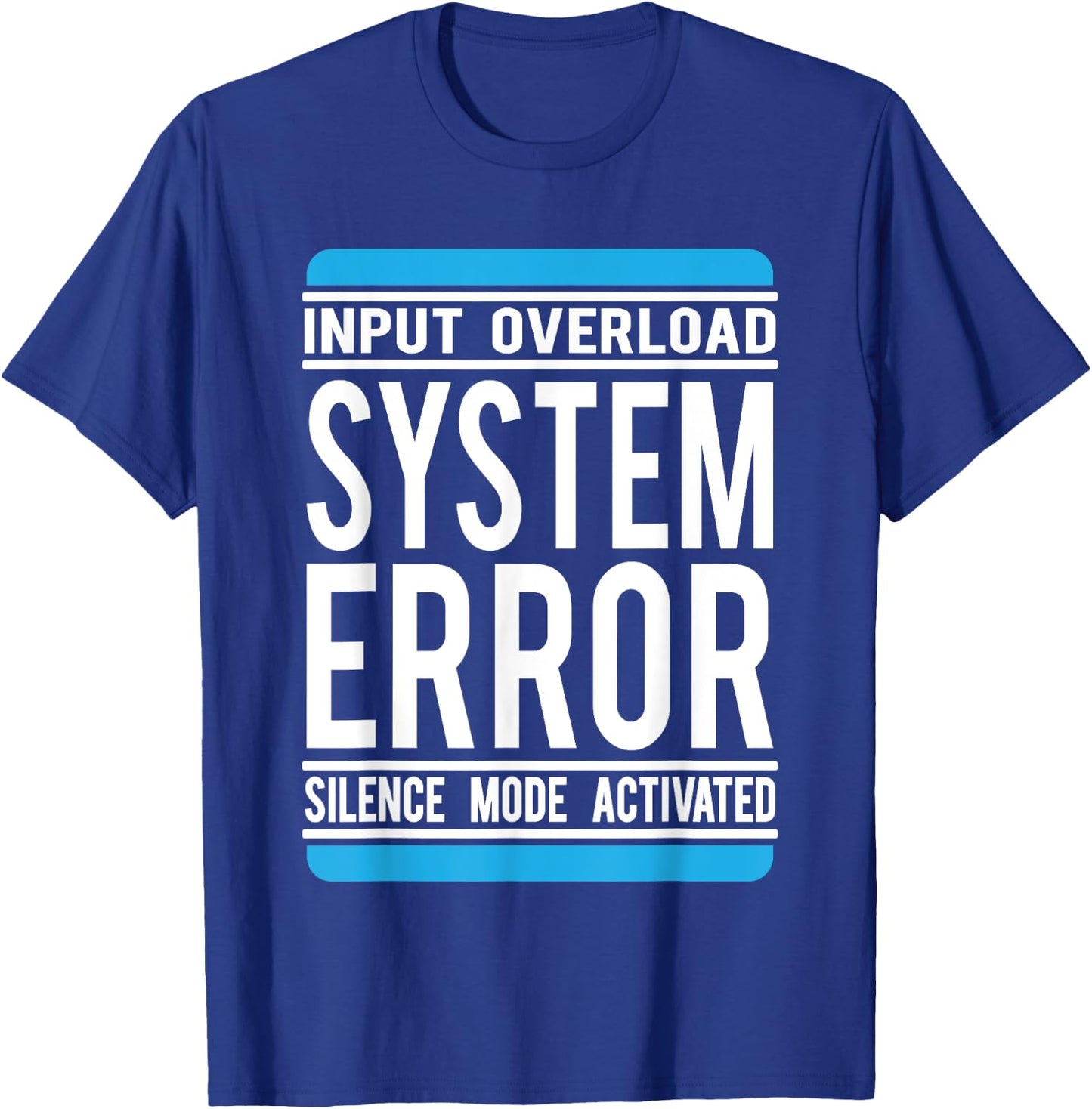 Funny System Error: Input Overload T-Shirt - T-Shirt | Royal