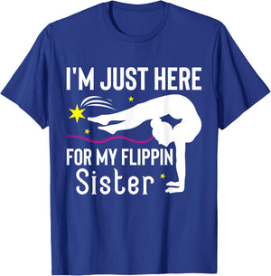 I'm Just Here For My Flippin' Sister Funny Gymnast Sister T-Shirt - T-Shirt | Royal