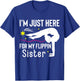 I'm Just Here For My Flippin' Sister Funny Gymnast Sister T-Shirt - T-Shirt | Royal