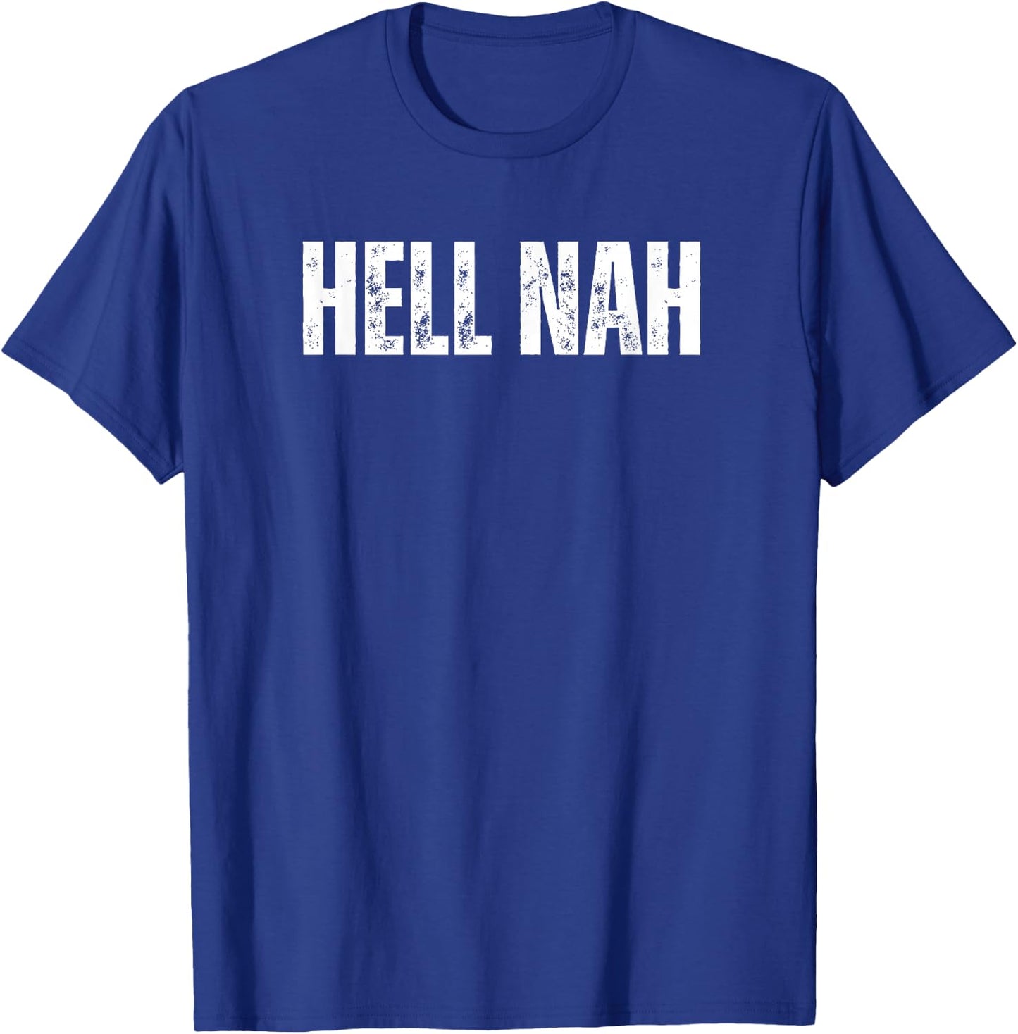 Hell Nah Funny Meme Sarcastic Saying Joke T-Shirt - T-Shirt | Royal
