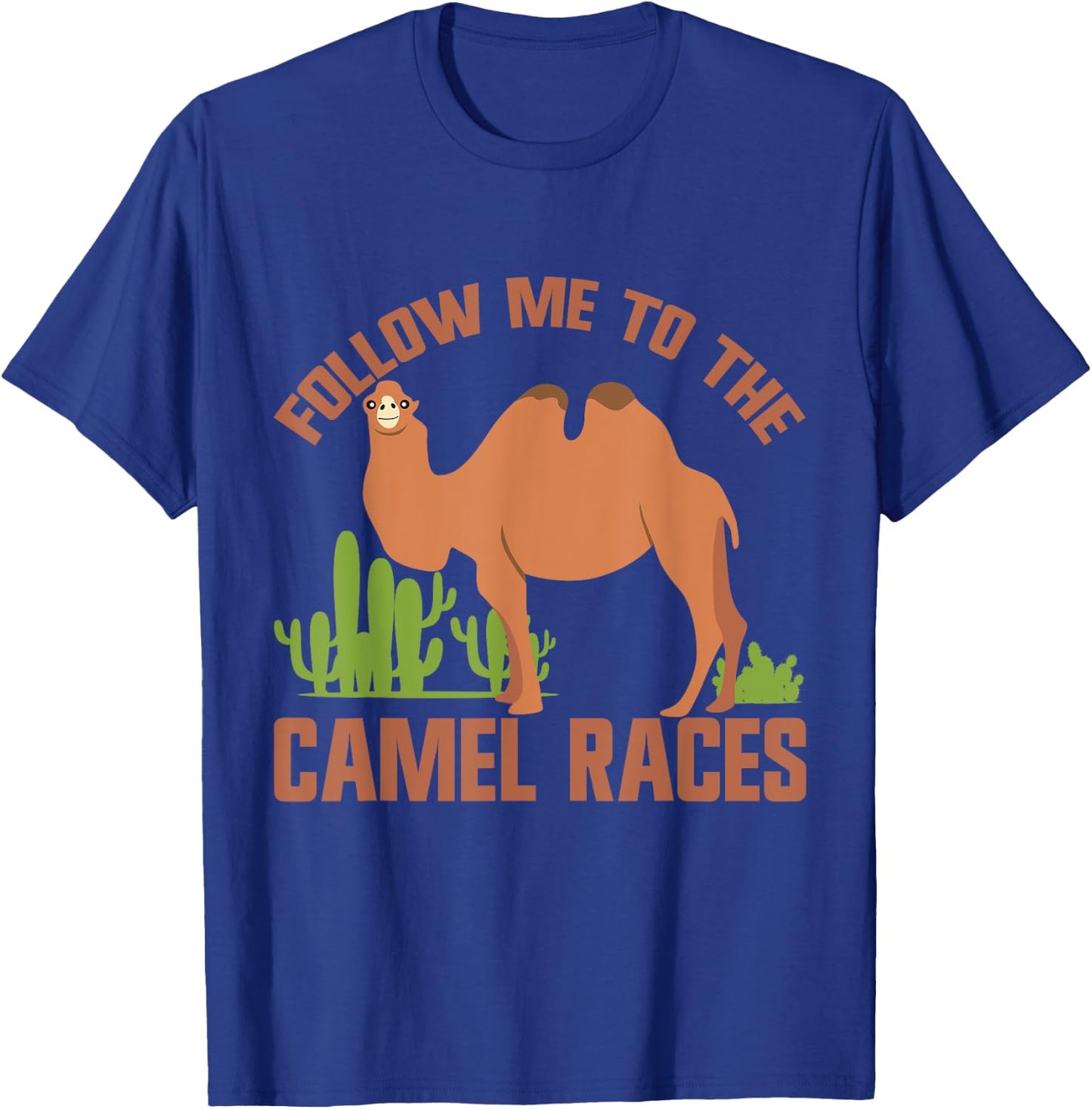 Follow Me to the Camel Races Camel T-Shirt - T-Shirt | Royal