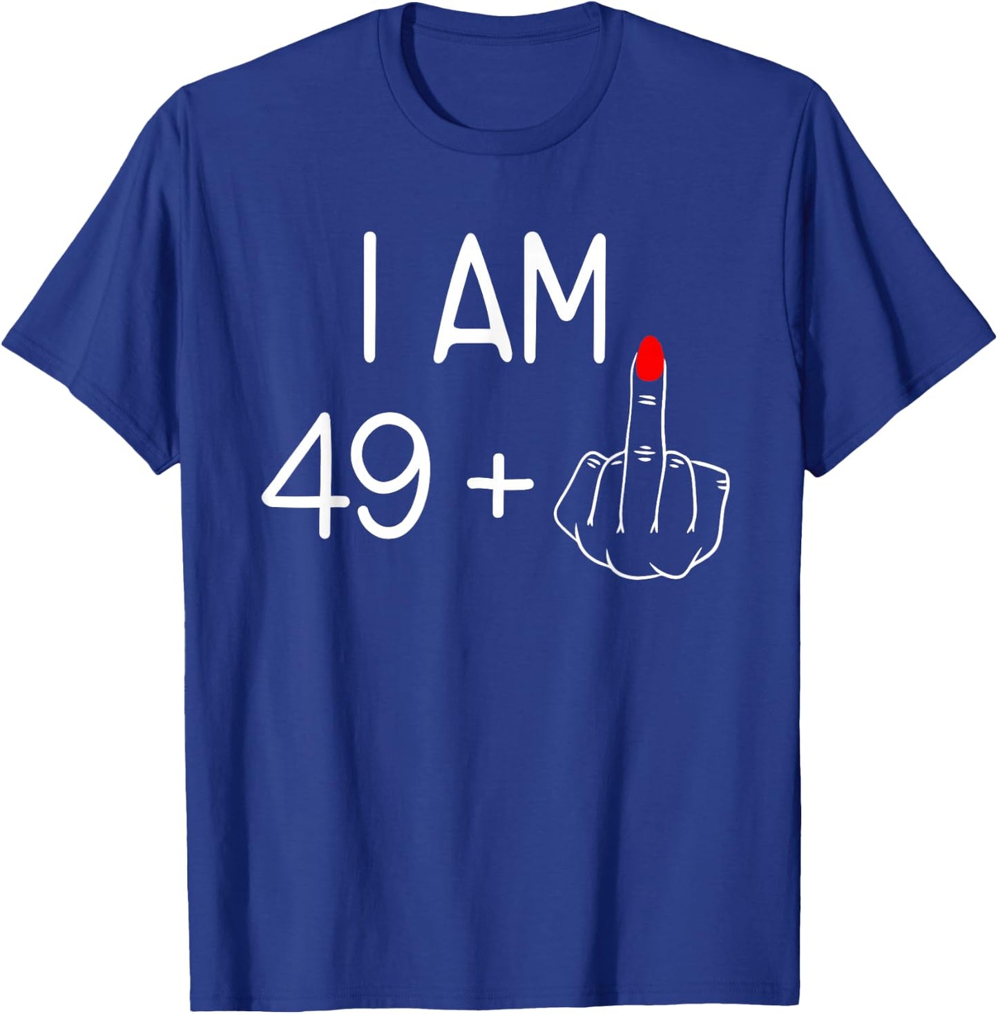 Ladies I Am 49 Plus 1 Middle Finger 50th Birthday , black T-Shirt - T-Shirt | Royal