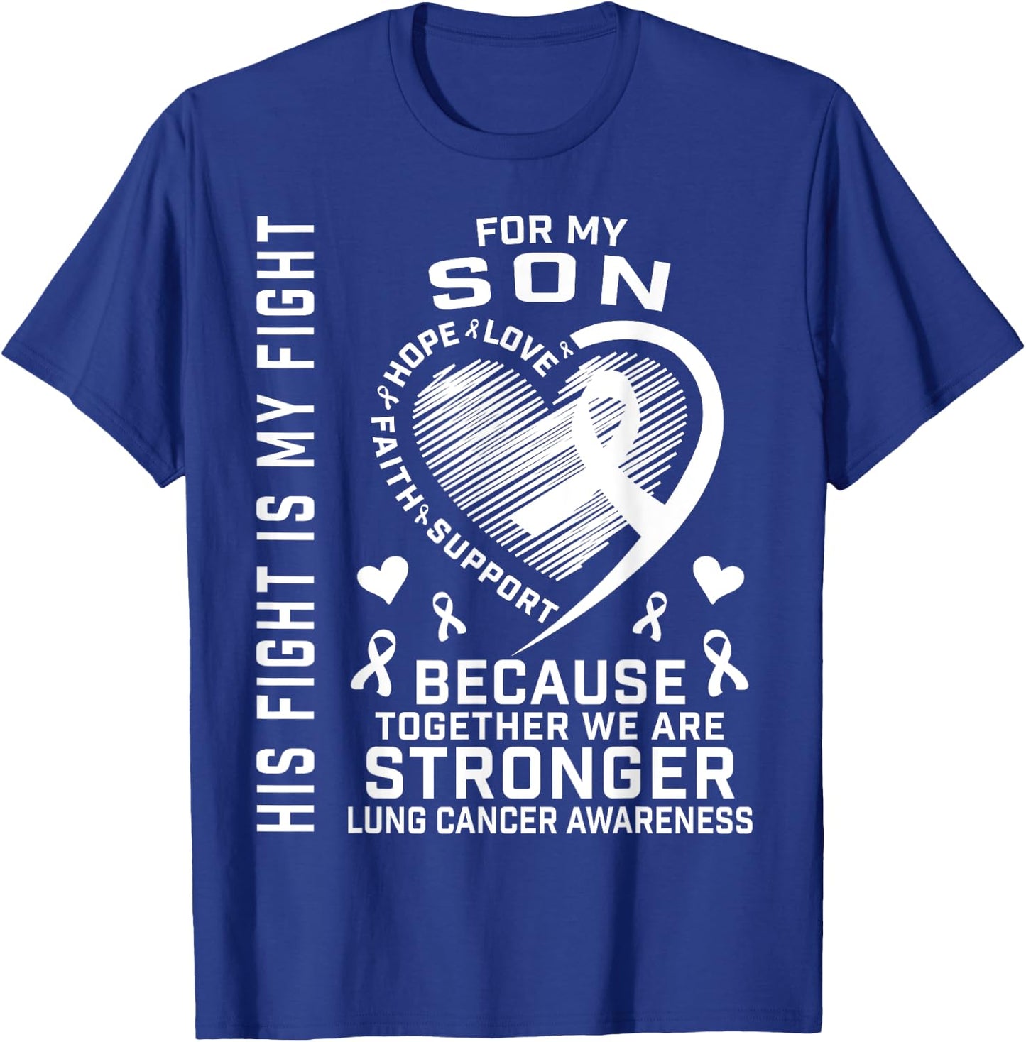 His Fight Is My Fight Son Lung Cancer Awareness Products T-Shirt - T-Shirt | Royal