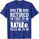 I'm Retired I'm Free To Do - Retirement Retiree Pension T-Shirt - T-Shirt | Royal