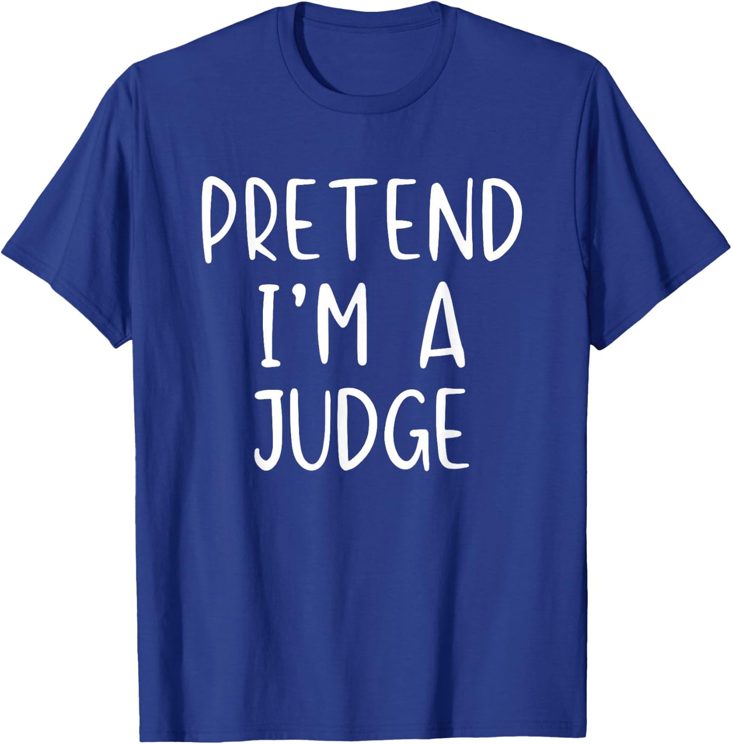 Pretend I'm A Judge Costume Halloween Funny Simple Adult Kid T-Shirt - T-Shirt | Royal