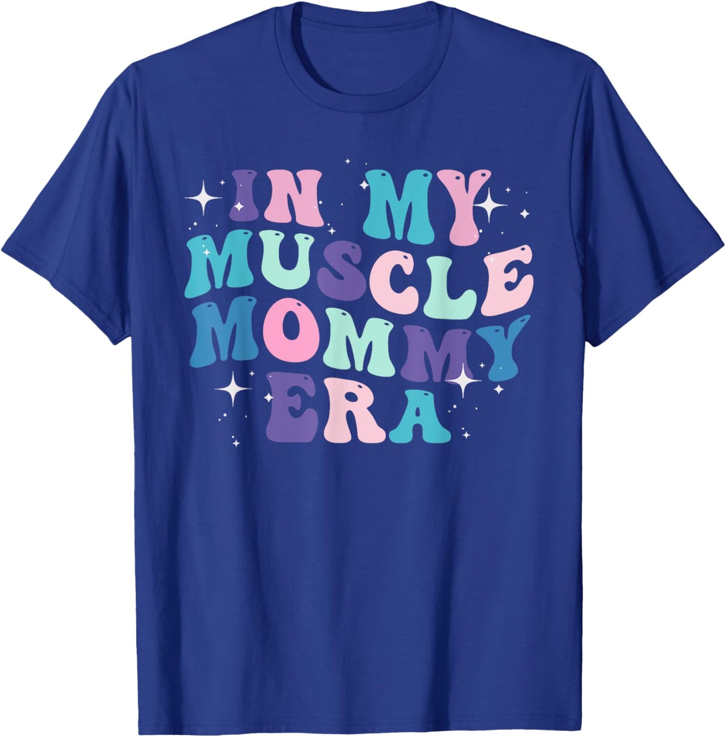 In My Muscle Mommy Era for Mama T-Shirt - T-Shirt | Royal