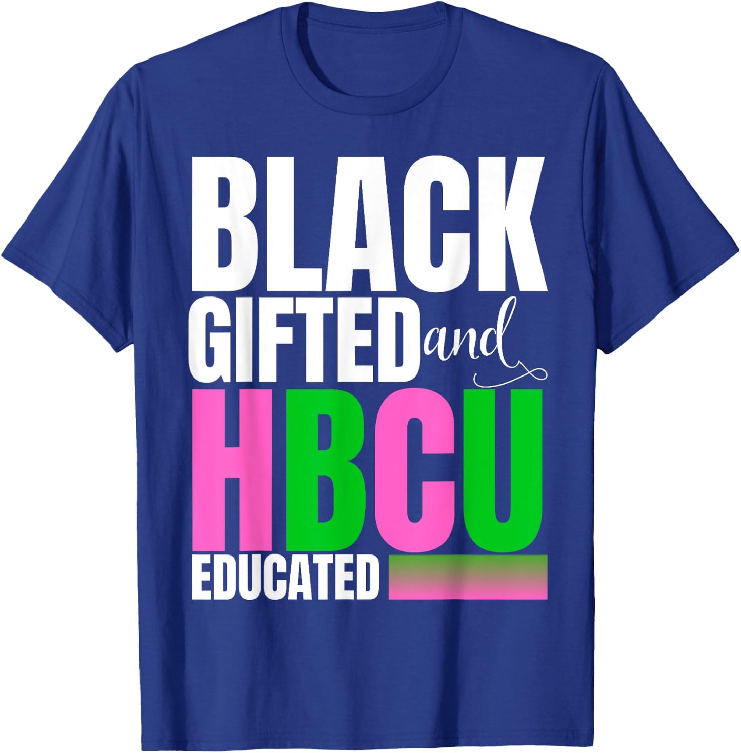 Proud Black Gifted And HBCU Educated Pink And Green T-Shirt - T-Shirt | Royal