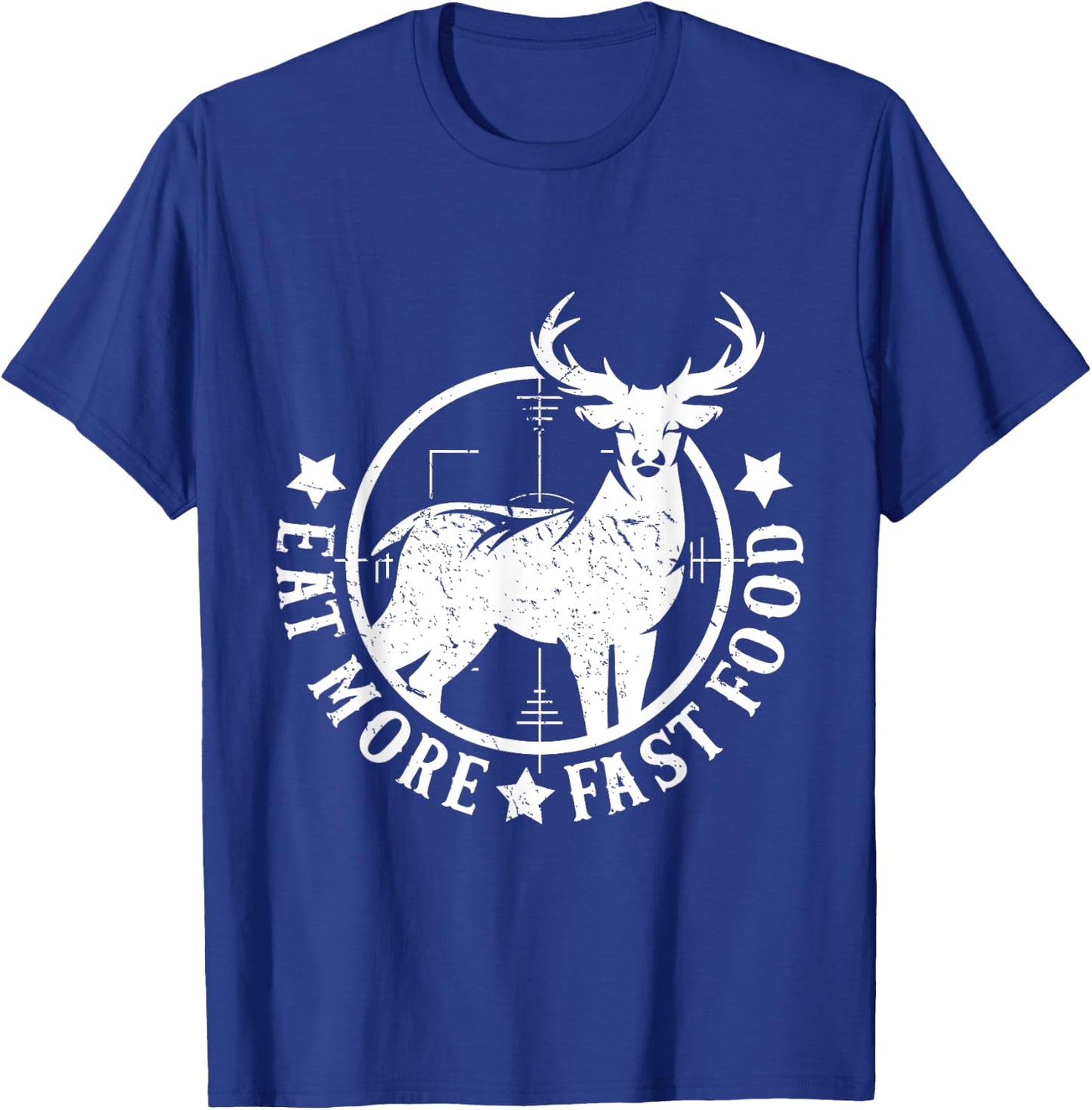 Eat More Fast Food Funny Deer Hunting T-Shirt - T-Shirt | Royal